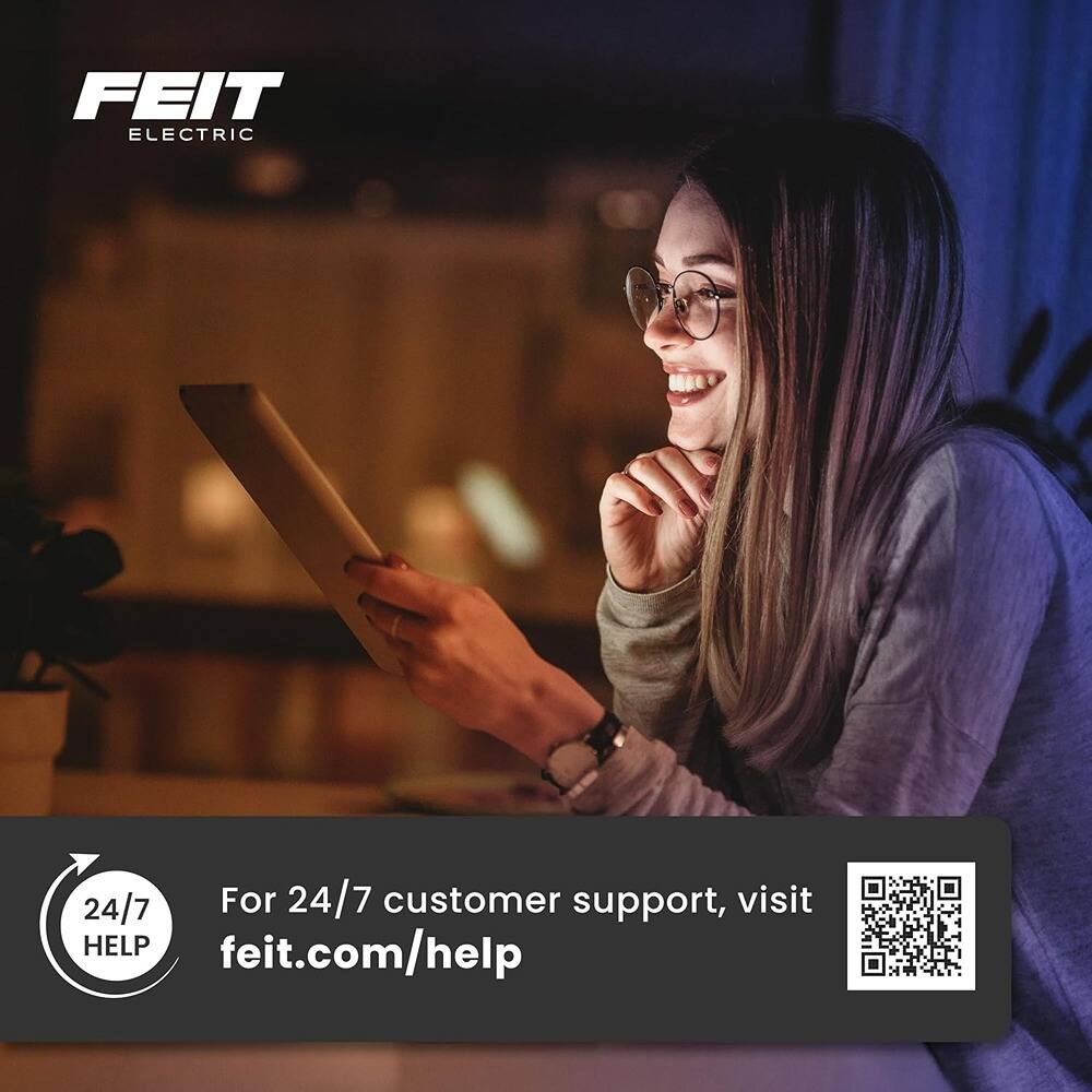 FEIT ELECTRIC

For 24/7 customer support, visit feit.com/help

24/7 HELP
