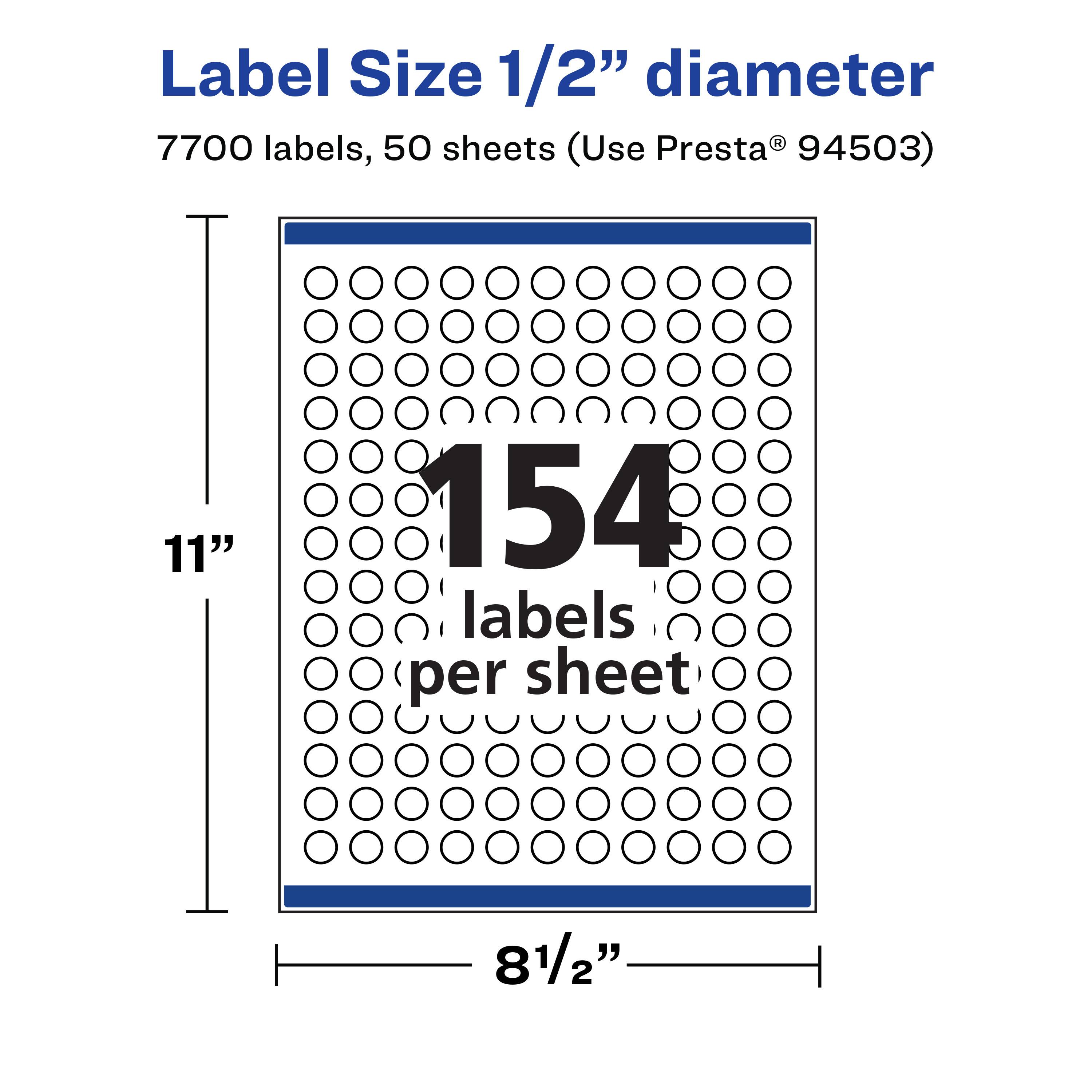 Label Size 1/2" diameter  
7700 labels, 50 sheets (Use Presta® 94503)  
11" x 8 1/2"  
154 labels per sheet