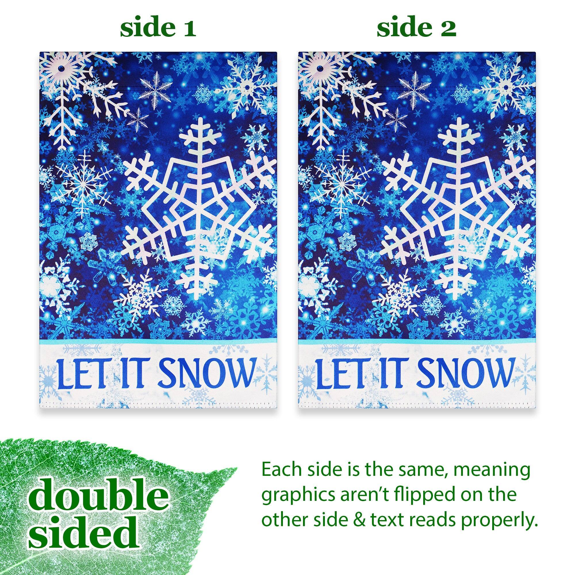 side 1 side 2 LET IT SNOW LET IT SNOW double sided

Each side is the same, meaning graphics aren't flipped on the other side & text reads properly.