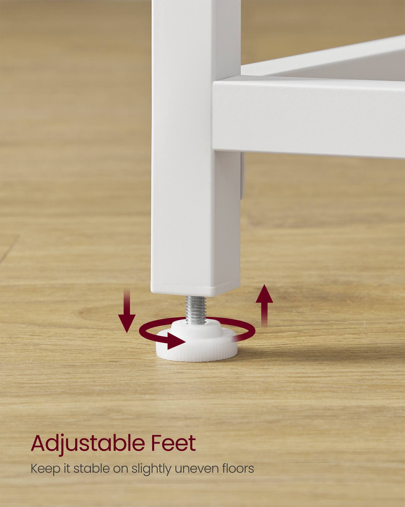 Adjustable Feet  
Keep it stable on slightly uneven floors