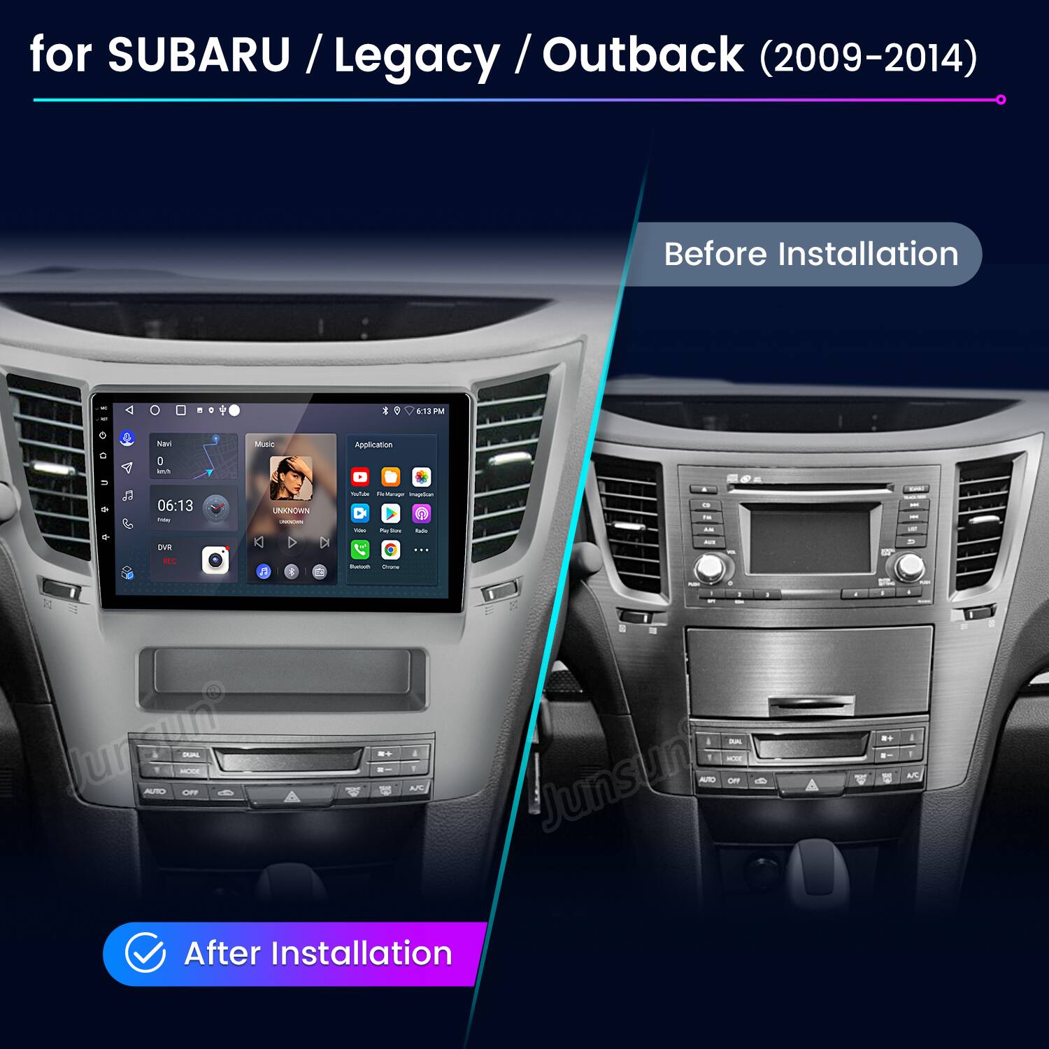 for SUBARU / Legacy / Outback (2009-2014)  
Before Installation  
After Installation