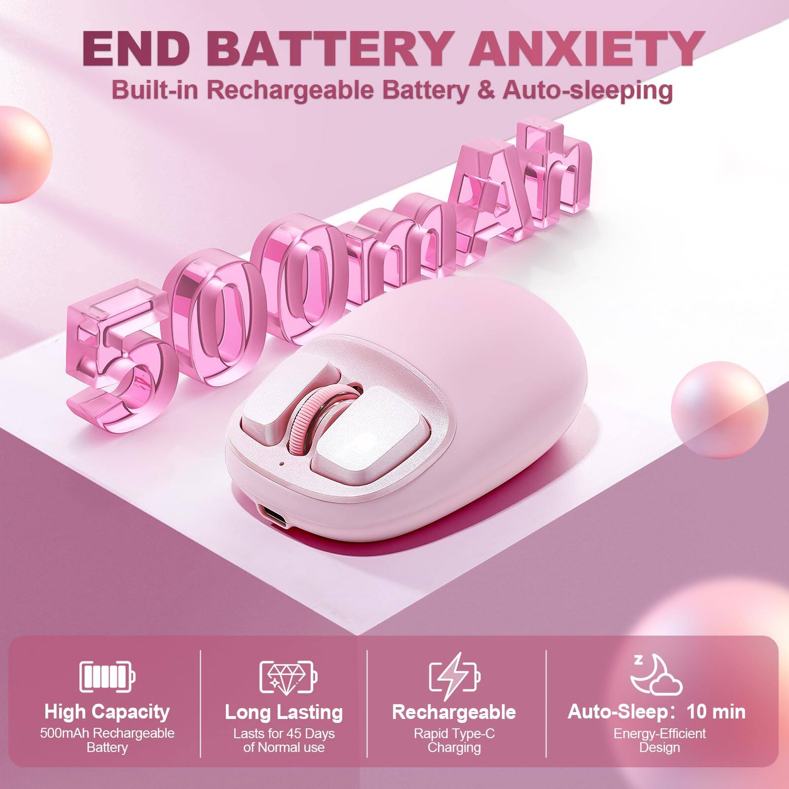 END BATTERY ANXIETY  
Built-in Rechargeable Battery & Auto-sleeping  

High Capacity 500mAh Rechargeable Battery  
Long Lasting  
Auto-Sleep: 10 min  
Rapid Type-C Charging  
Energy-Efficient Design  
Lasts for 45 Days of Normal use