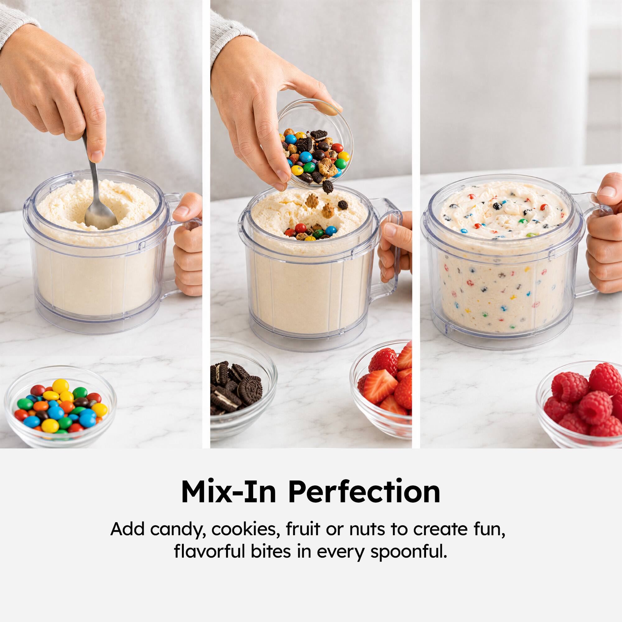 Mix-In Perfection

Add candy, cookies, fruit or nuts to create fun, flavorful bites in every spoonful.