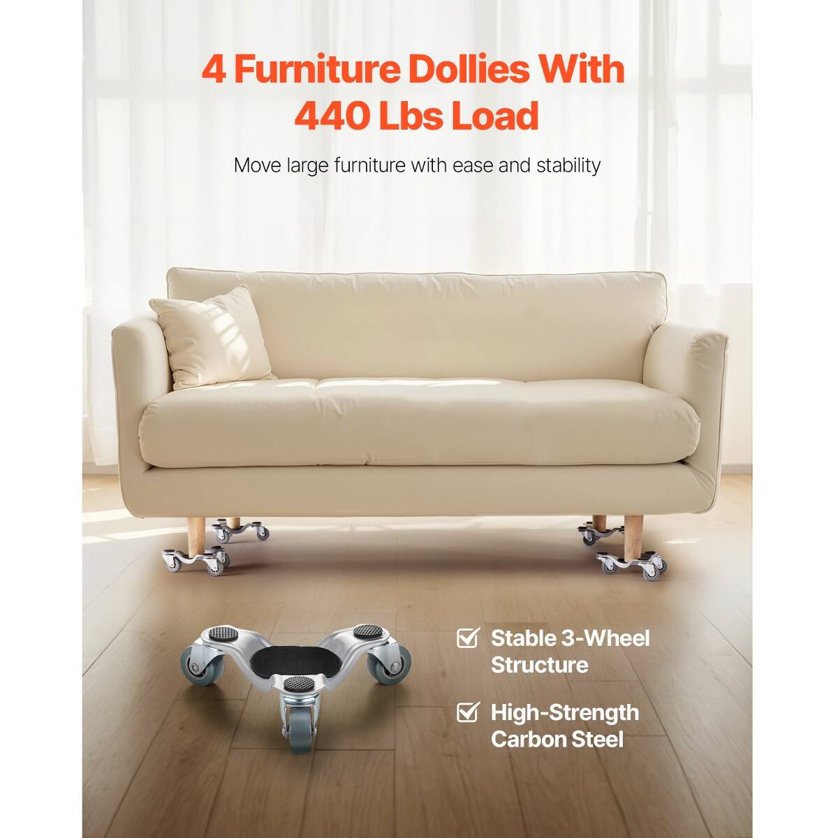 4 Furniture Dollies With 440 Lbs Load

Move large furniture with ease and stability

- Stable 3-Wheel Structure
- High-Strength Carbon Steel