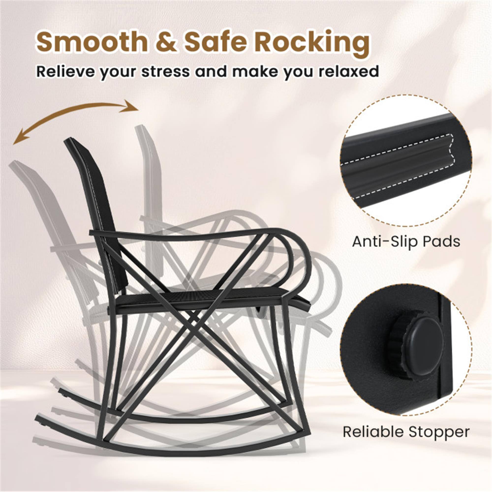 Smooth & Safe Rocking  
Relieve your stress and make you relaxed  

Anti-Slip Pads  
Reliable Stopper