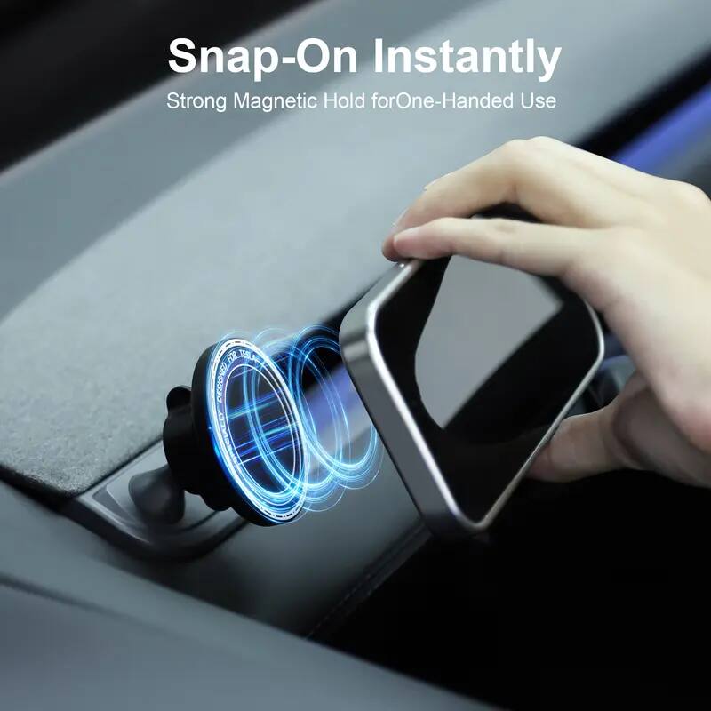 Snap-On Instantly  
Strong Magnetic Hold for One-Handed Use