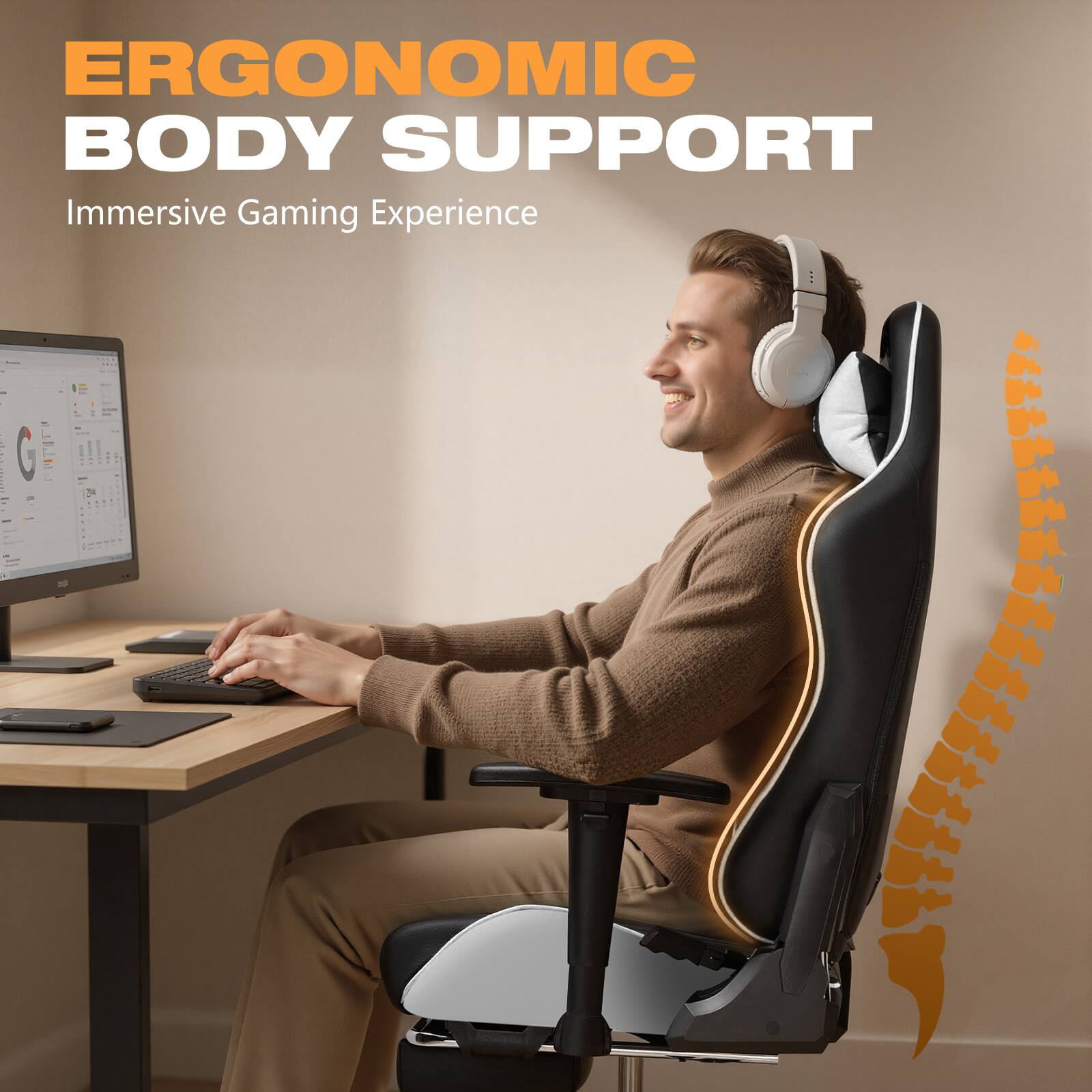 ERGONOMIC BODY SUPPORT  
Immersive Gaming Experience