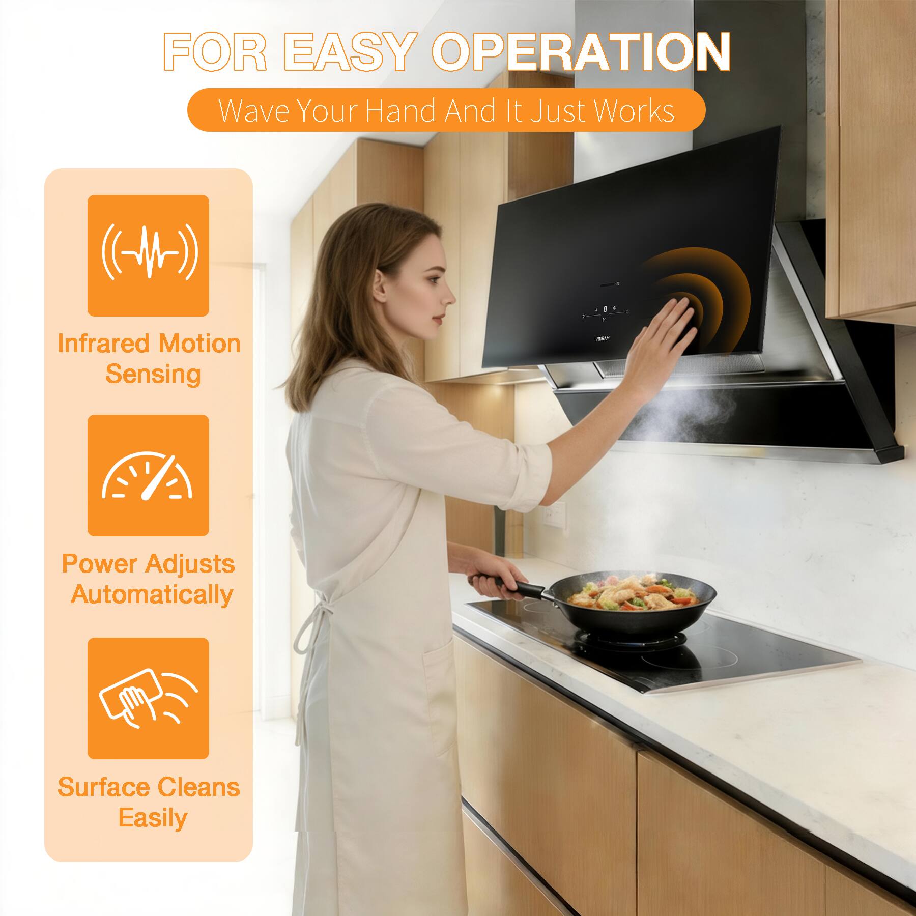 FOR EASY OPERATION  
Wave Your Hand And It Just Works

- Infrared Motion Sensing
- Power Adjusts Automatically
- Surface Cleans Easily