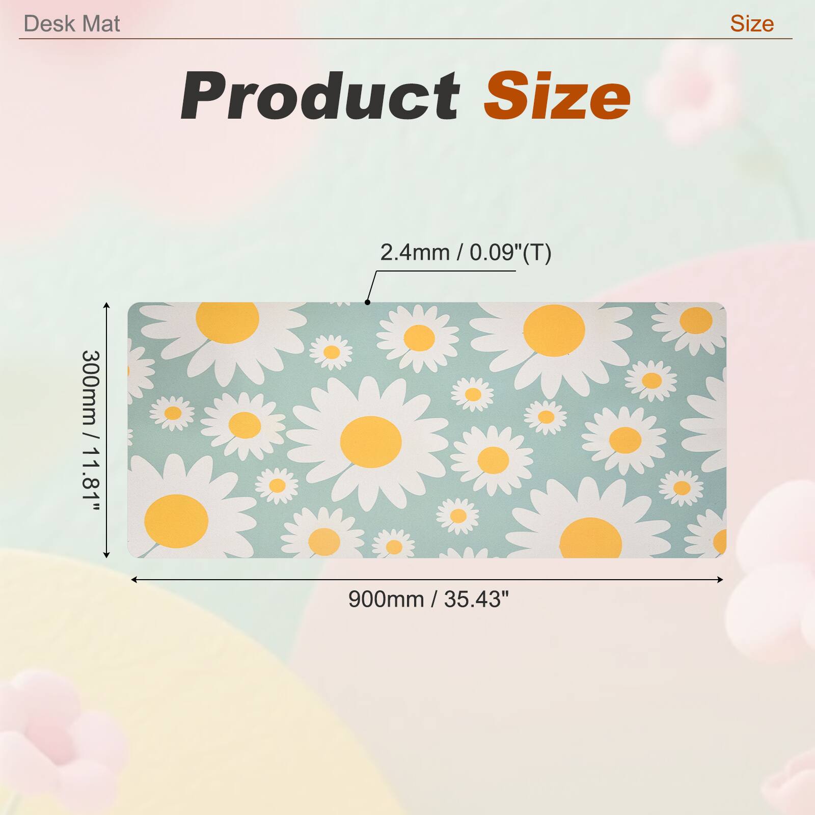 Desk Mat Size  
Product Size  
300mm / 11.81" / 2.4mm  
2.4mm / 0.09"(T)  
900mm / 35.43"