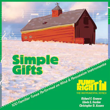 Simple Gifts
Instruments & Percussion
Jumpin' on Wind & Percussion
100 Familiar Tunes Performed on Wind & Percussion Instruments
The Instrumental Series
Richard F. Grunow
Edwin E. Gordon
Christopher D. Azzara