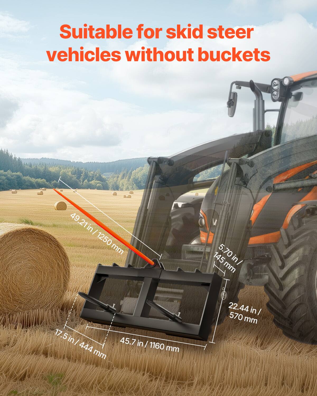Suitable for skid steer vehicles without buckets

- 49.21 in / 1250 mm
- 17.5 in / 444 mm
- 45.7 in / 1160 mm
- 22.44 in / 570 mm
- 5.70 in / 145 mm