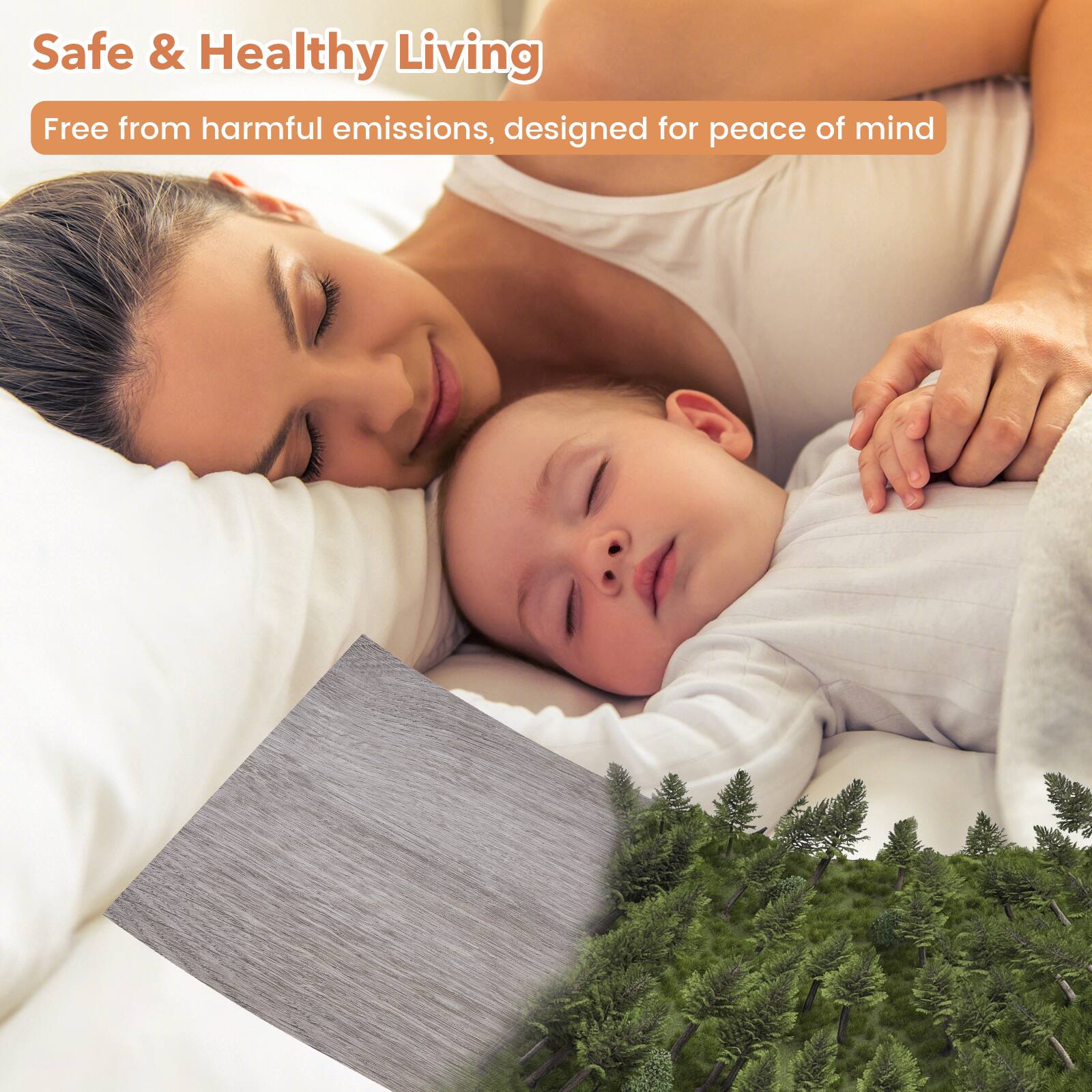 Safe & Healthy Living  
Free from harmful emissions, designed for peace of mind