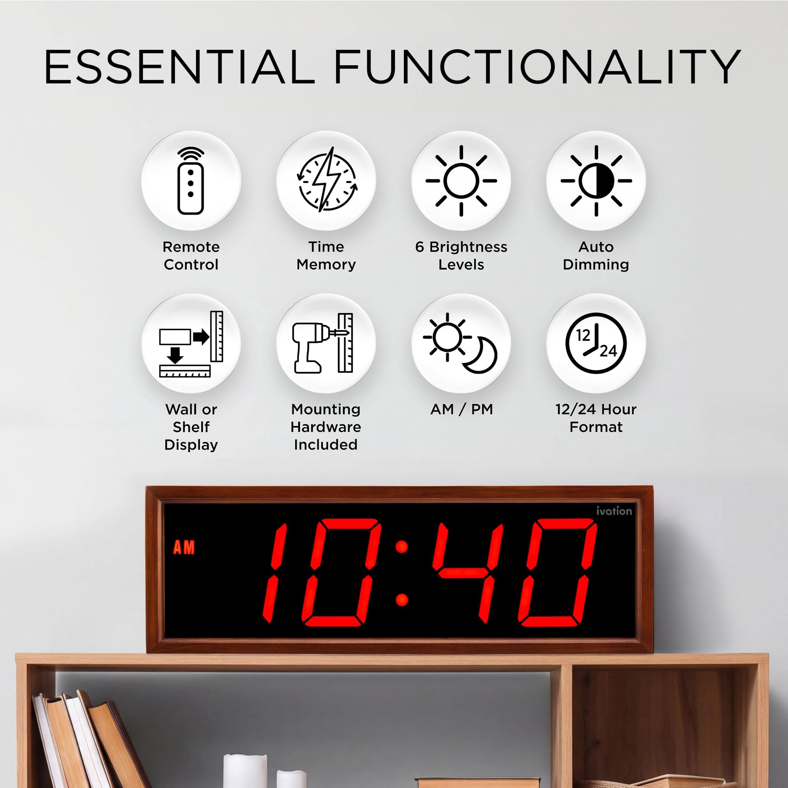 ESSENTIAL FUNCTIONALITY

- Remote Control
- Time Memory
- 6 Brightness Levels
- Auto Dimming
- Wall or Shelf Display
- Mounting Hardware Included
- AM / PM
- 12/24 Hour Format

10:40 AM