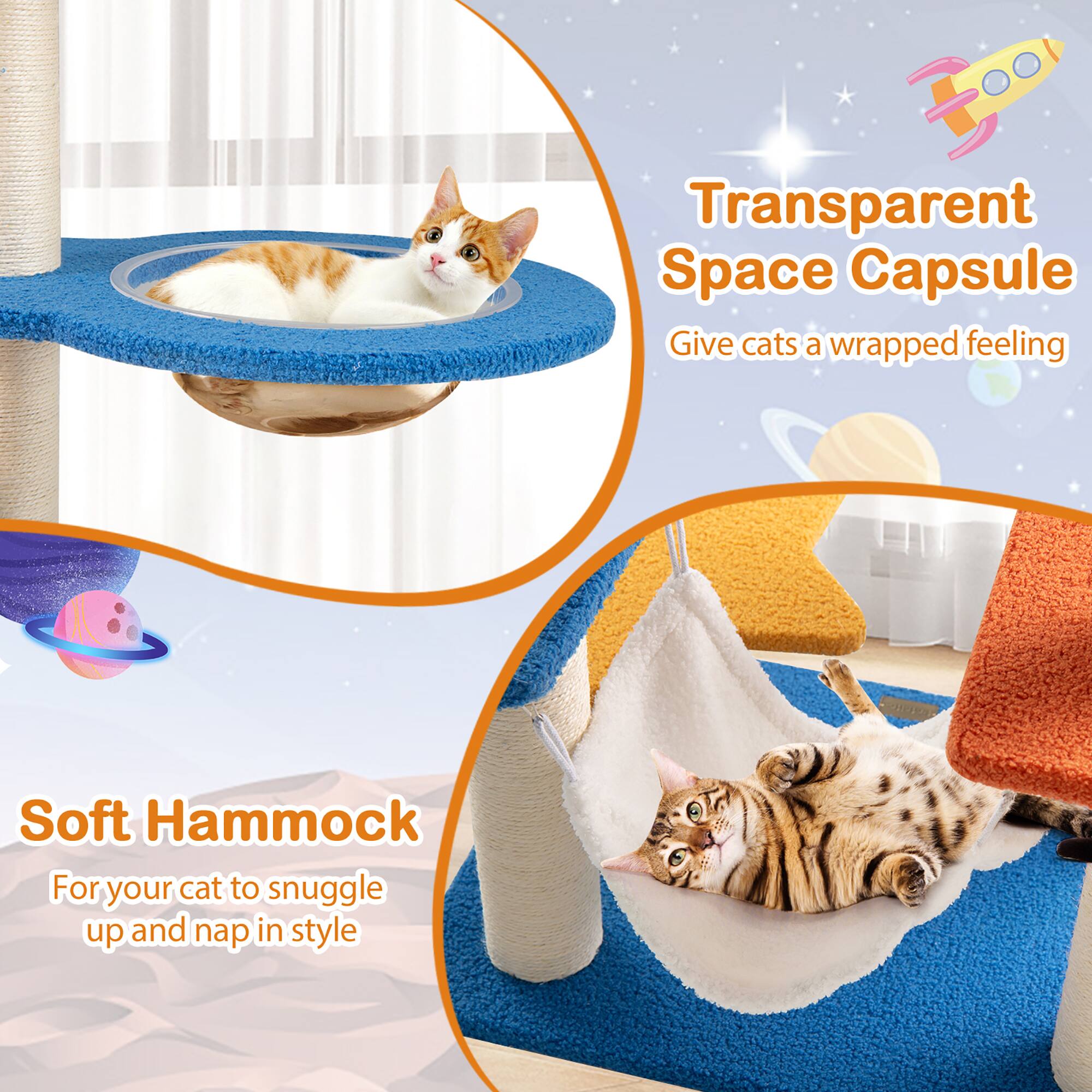 Transparent Space Capsule  
Give cats a wrapped feeling  

Soft Hammock  
For your cat to snuggle up and nap in style
