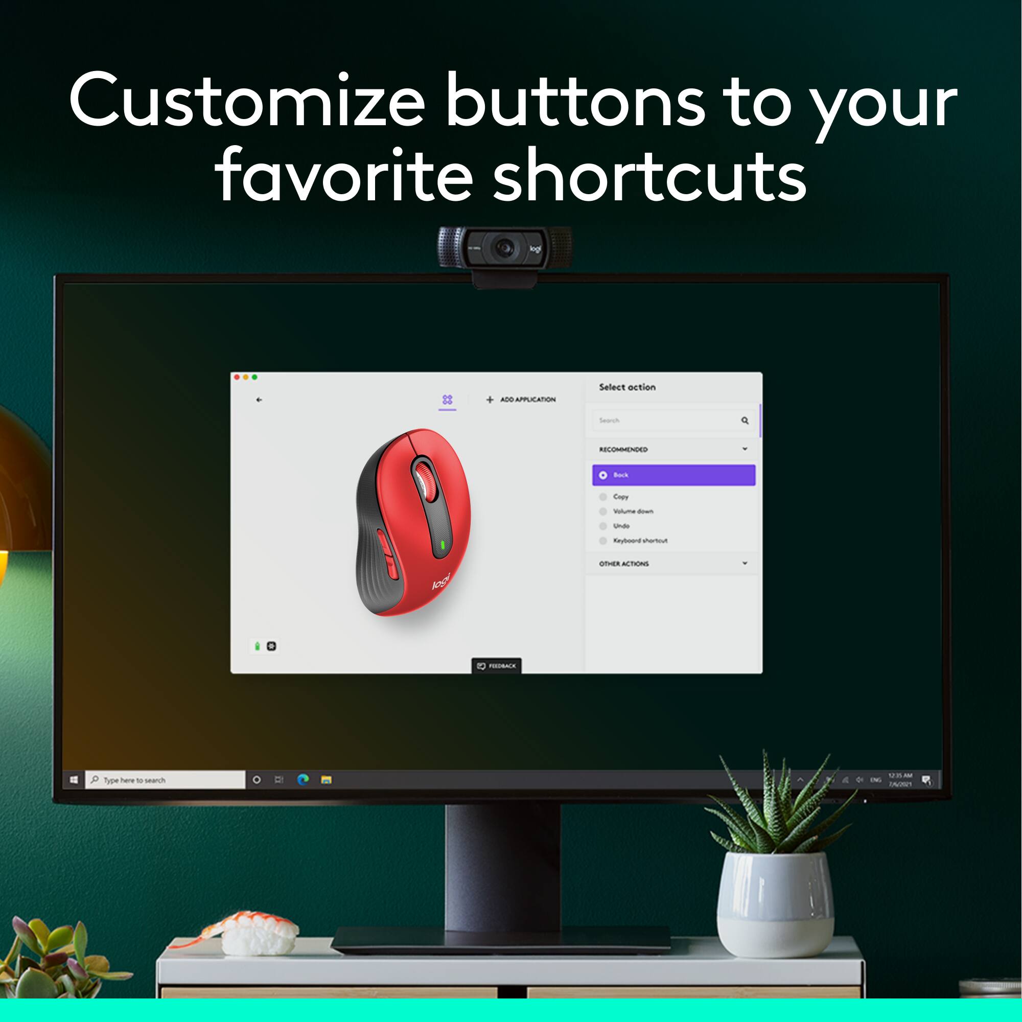 Customize buttons to your favorite shortcuts.
