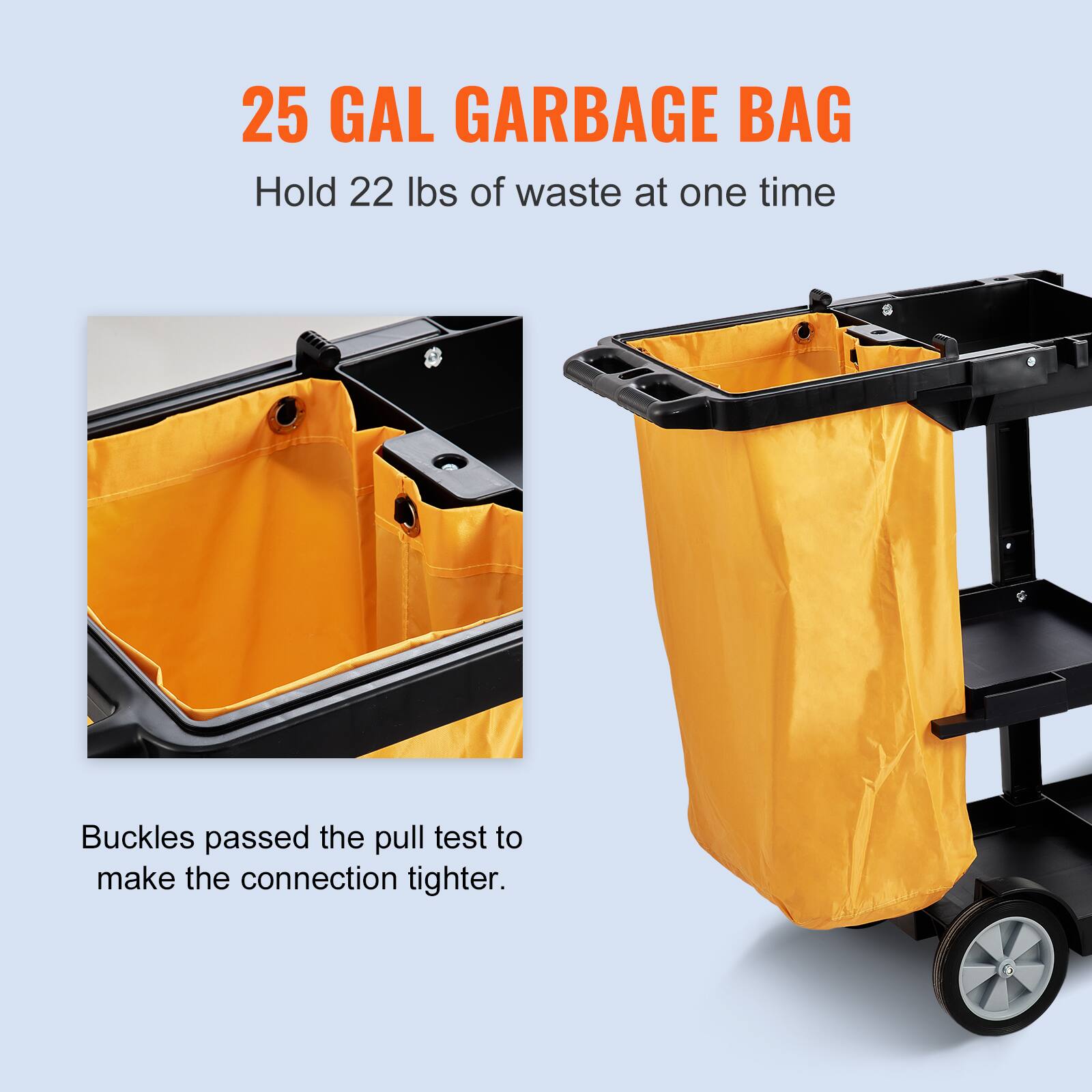 25 GAL GARBAGE BAG  
Hold 22 lbs of waste at one time  

Buckles passed the pull test to make the connection tighter.
