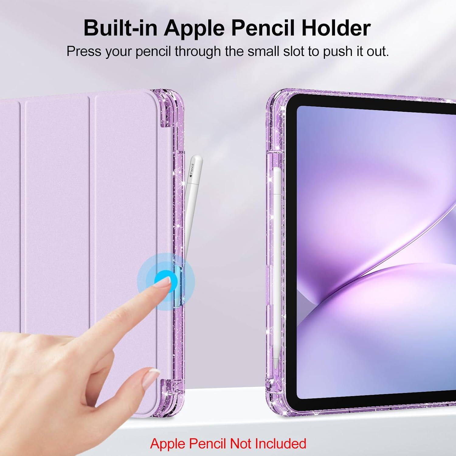 Built-in Apple Pencil Holder  
Press your pencil through the small slot to push it out.  
Apple Pencil Not Included