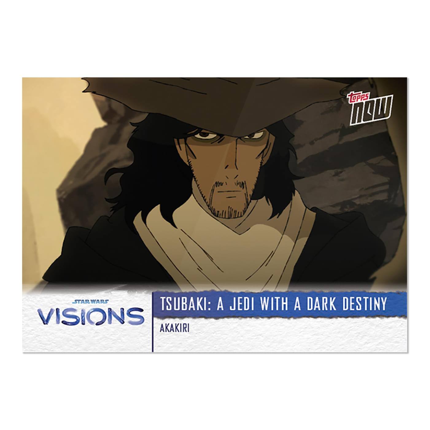 TSUBAKI: A JEDI WITH A DARK DESTINY  
AKAKIRI  

STAR WARS VISIONS  

TOPPS NOW