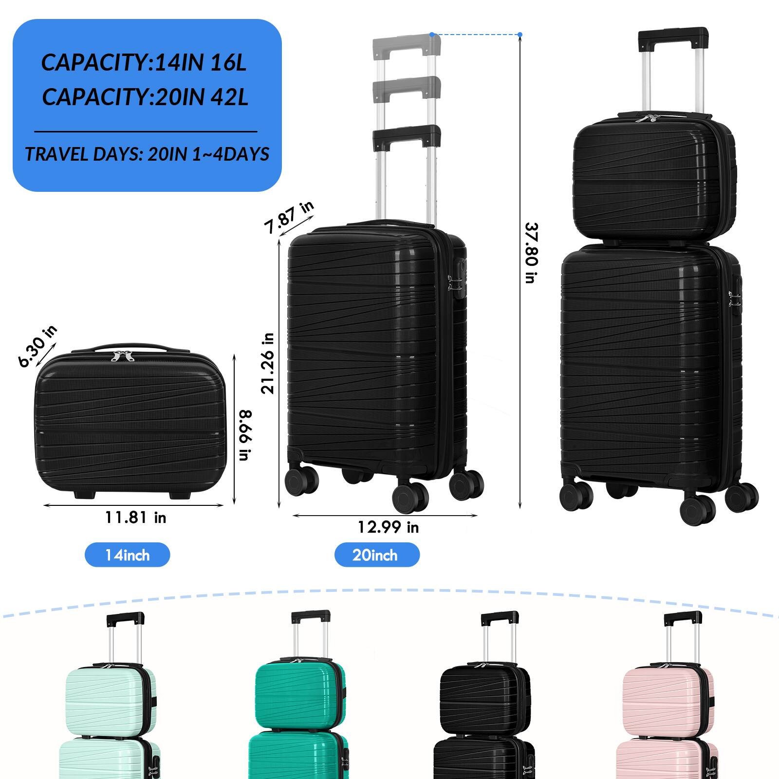 CAPACITY: 14IN 16L  
CAPACITY: 20IN 42L  
TRAVEL DAYS: 20IN 1~4DAYS  

14inch  
20inch  

6.30 in  
7.87 in  
8.66 in  
11.81 in  
21.26 in  
12.99 in  
37.80 in