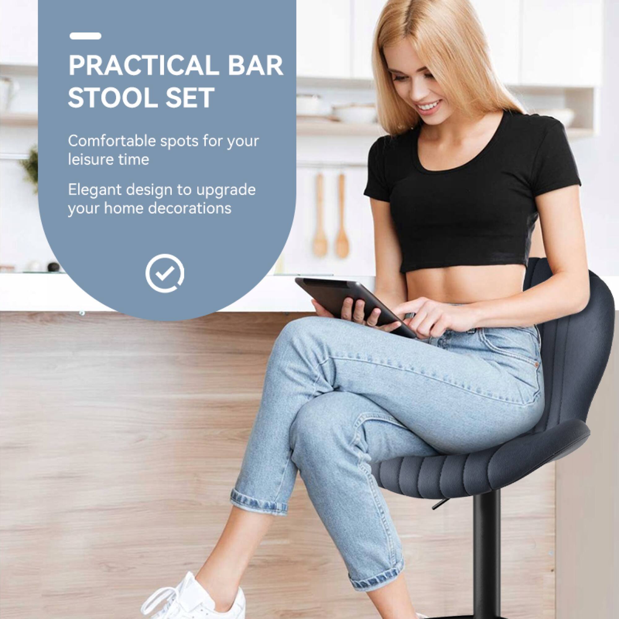 PRACTICAL BAR STOOL SET

Comfortable spots for your leisure time

Elegant design to upgrade your home decorations