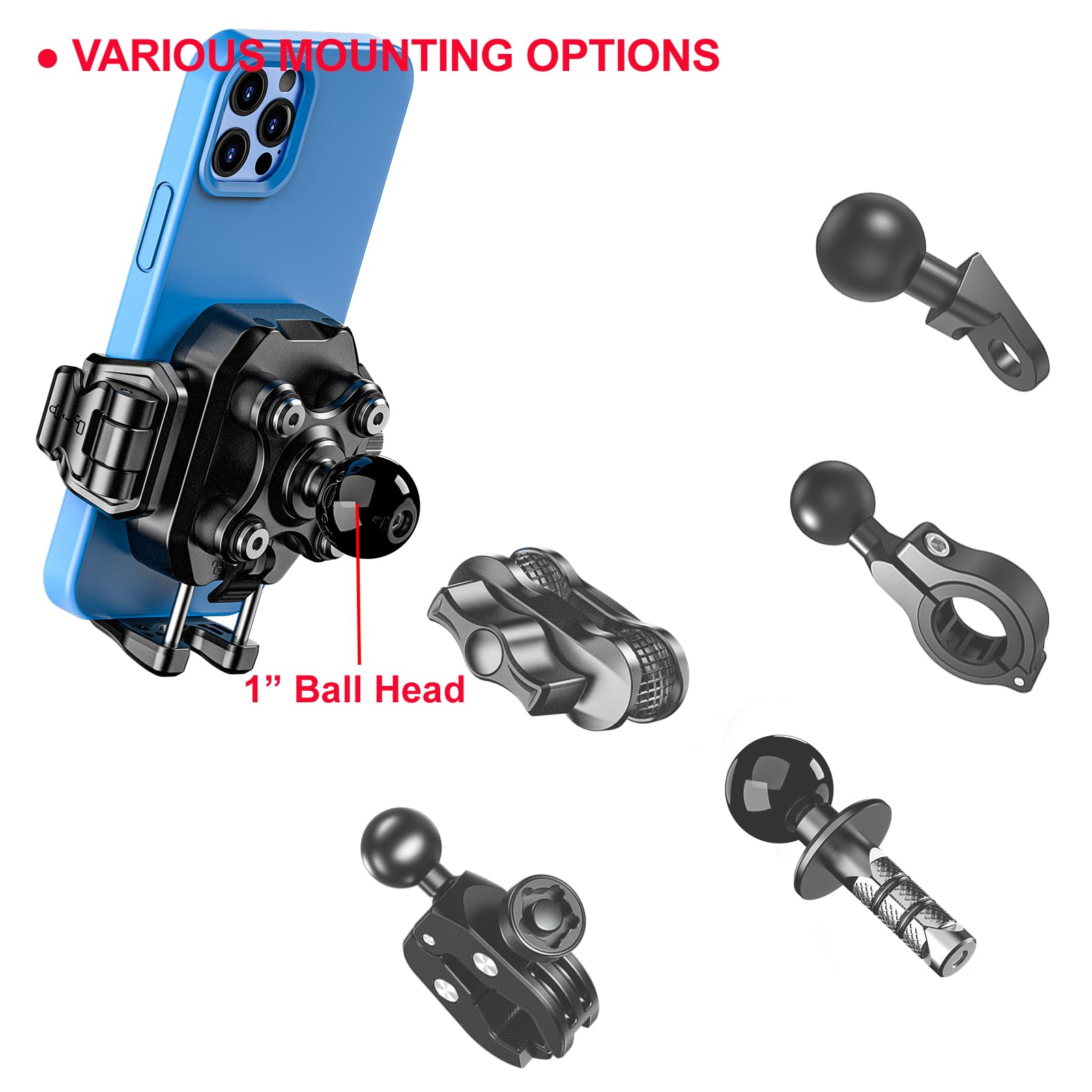 VARIOUS MOUNTING OPTIONS

1" Ball Head