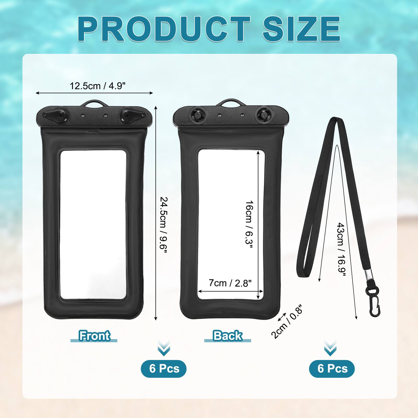 PRODUCT SIZE

Front
- 12.5cm / 4.9"
- 24.5cm / 9.6"
- 16cm / 6.3"
- 7cm / 2.8"
- 2cm / 0.8"

Back
- 2cm
- 43cm / 16.9"

6 Pcs
6 Pcs