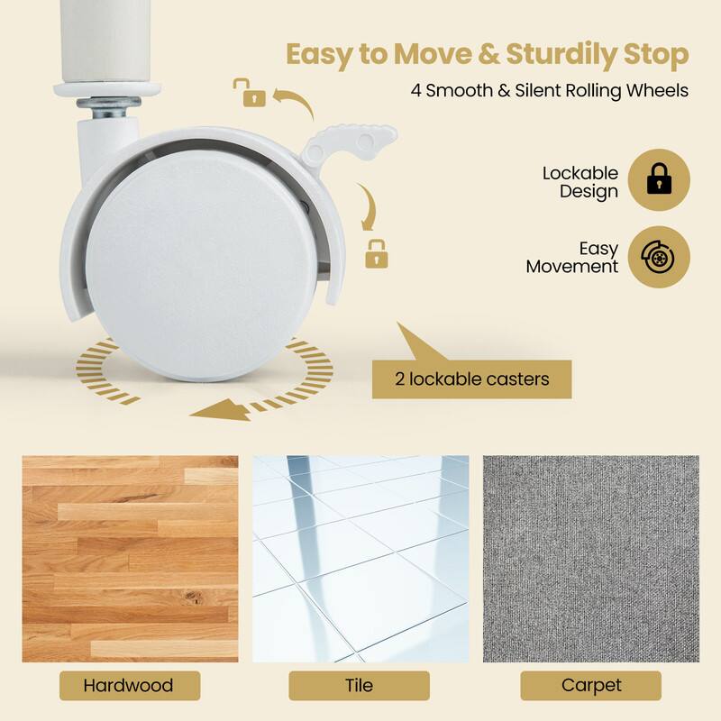 Easy to Move & Sturdily Stop  
4 Smooth & Silent Rolling Wheels  
Lockable Design  
Easy Movement  
2 lockable casters  
Hardwood  
Tile  
Carpet