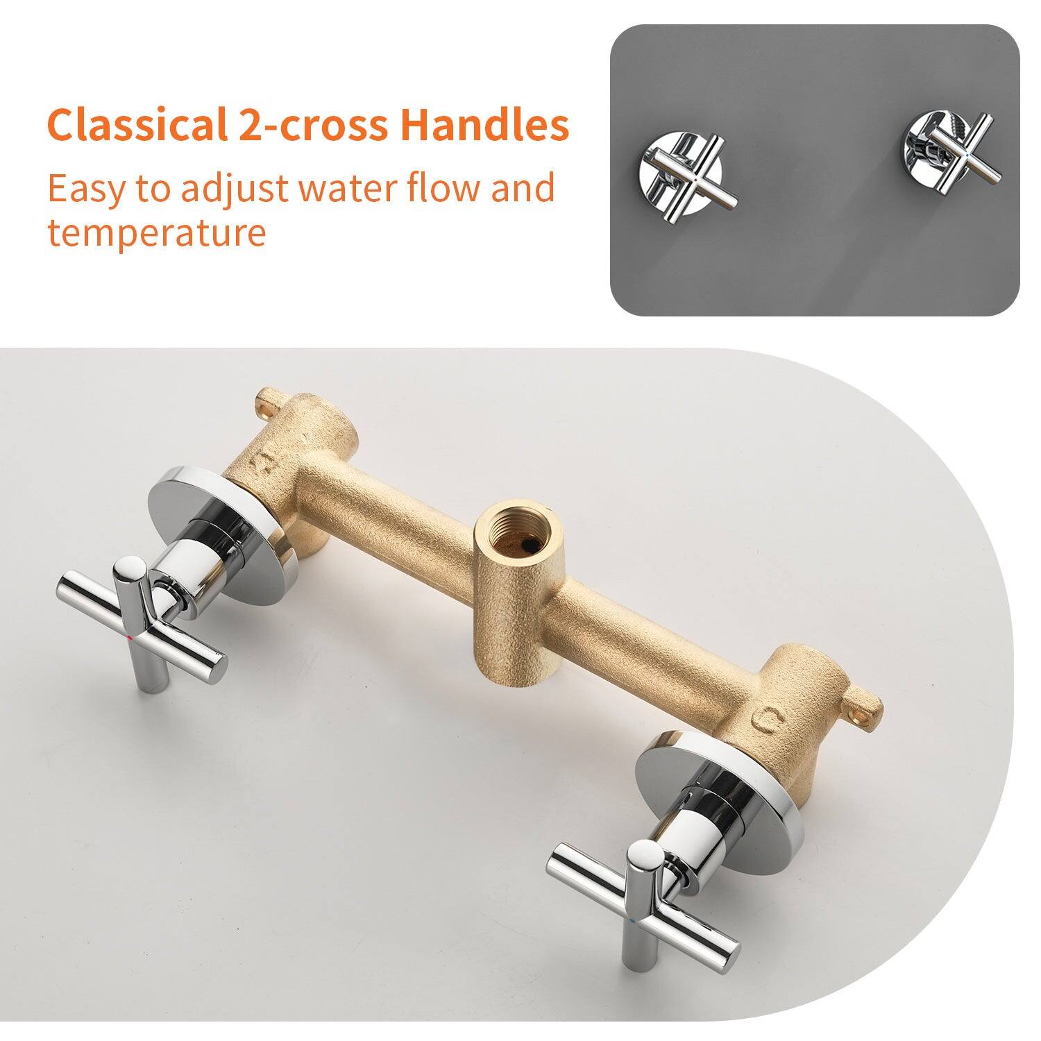 Classical 2-cross Handles  
Easy to adjust water flow and temperature