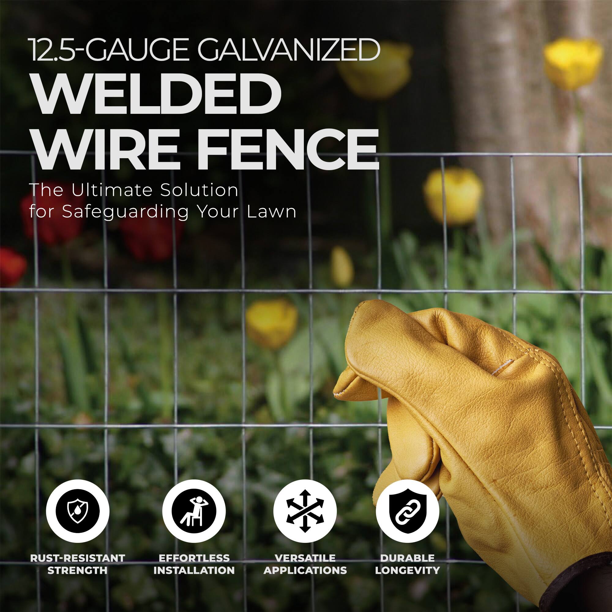 12.5-Gauge Galvanized Welded Wire Fence  
The Ultimate Solution for Safeguarding Your Lawn  

- Rust-Resistant Strength  
- Effortless Installation  
- Versatile Applications  
- Durable Longevity