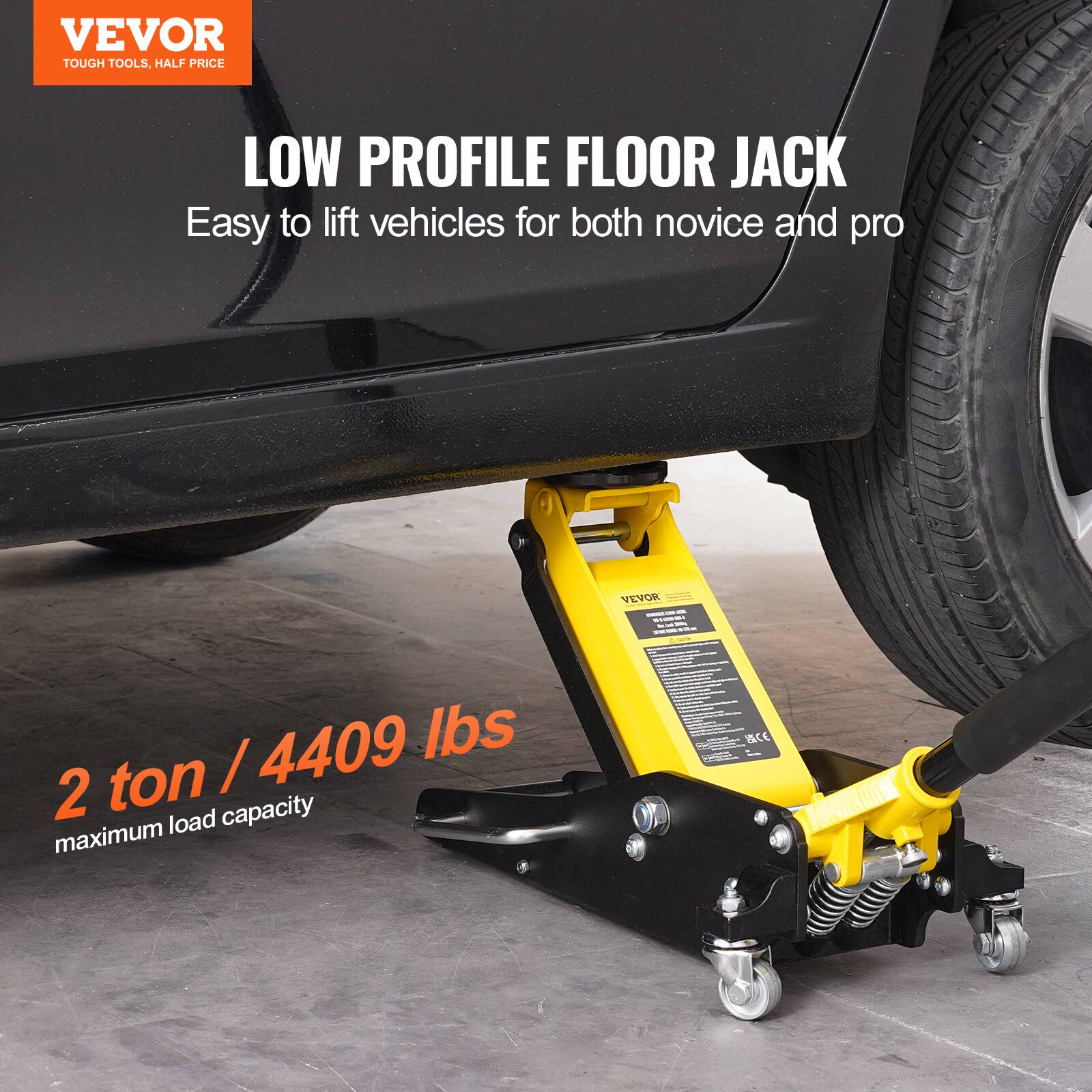VEVOR TOUGH TOOLS. HALF PRICE LOW PROFILE FLOOR JACK Easy to lift vehicles for both novice and pro VEVOR 2 ton / 4409 lbs maximum load capacity