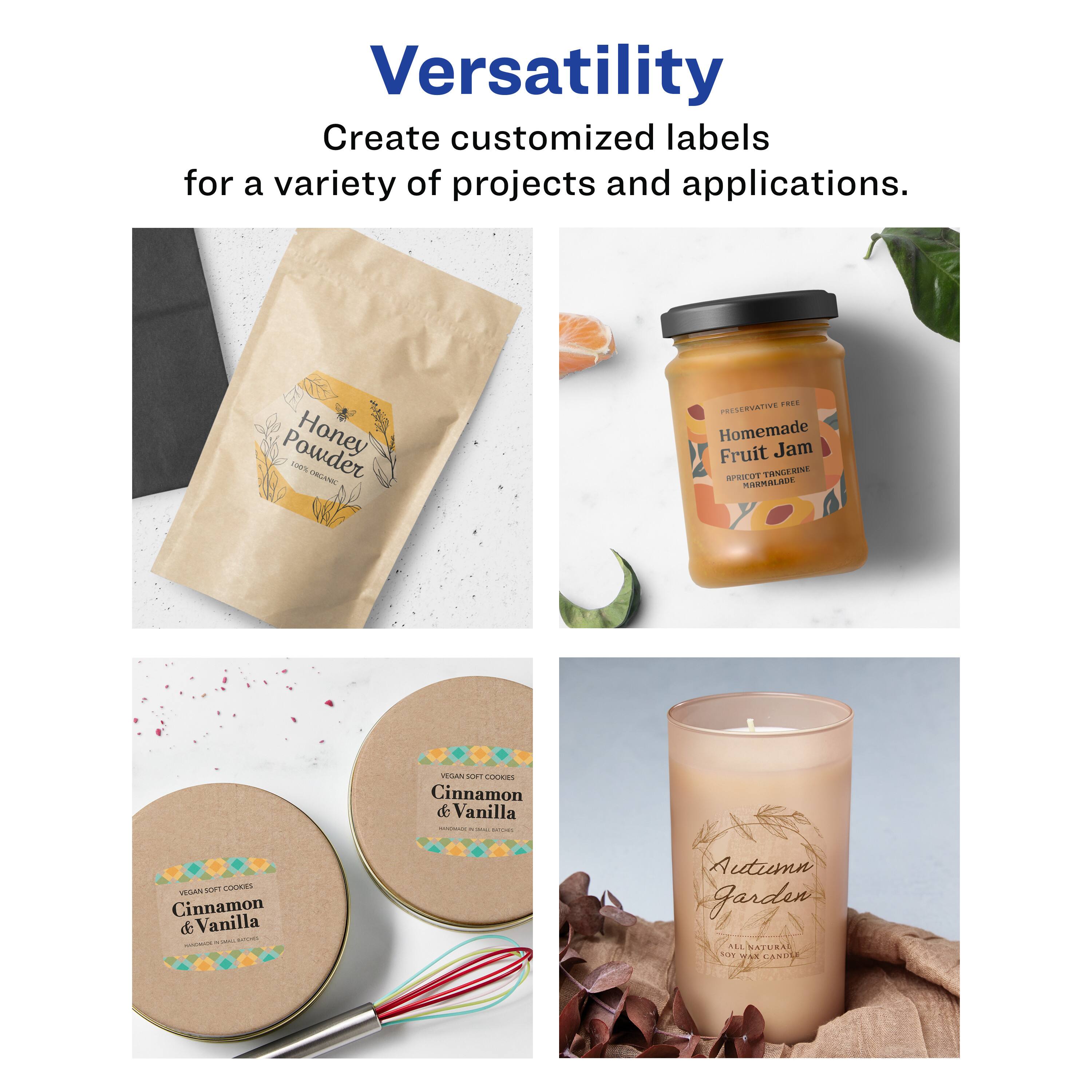 Versatility  
Create customized labels for a variety of projects and applications.

- Honey Powder  
  100% ORGANIC

- Homemade Fruit Jam  
  PRESERVATIVE FREE  
  BERRY TANGERINE  
  MARMALADE

- Vegan Soft Cookies  
  Cinnamon & Vanilla  
  HANDMADE IN SMALL BATCHES

- Autumn Garden  
  ALL NATURAL  
  SOY WAX CANDLE