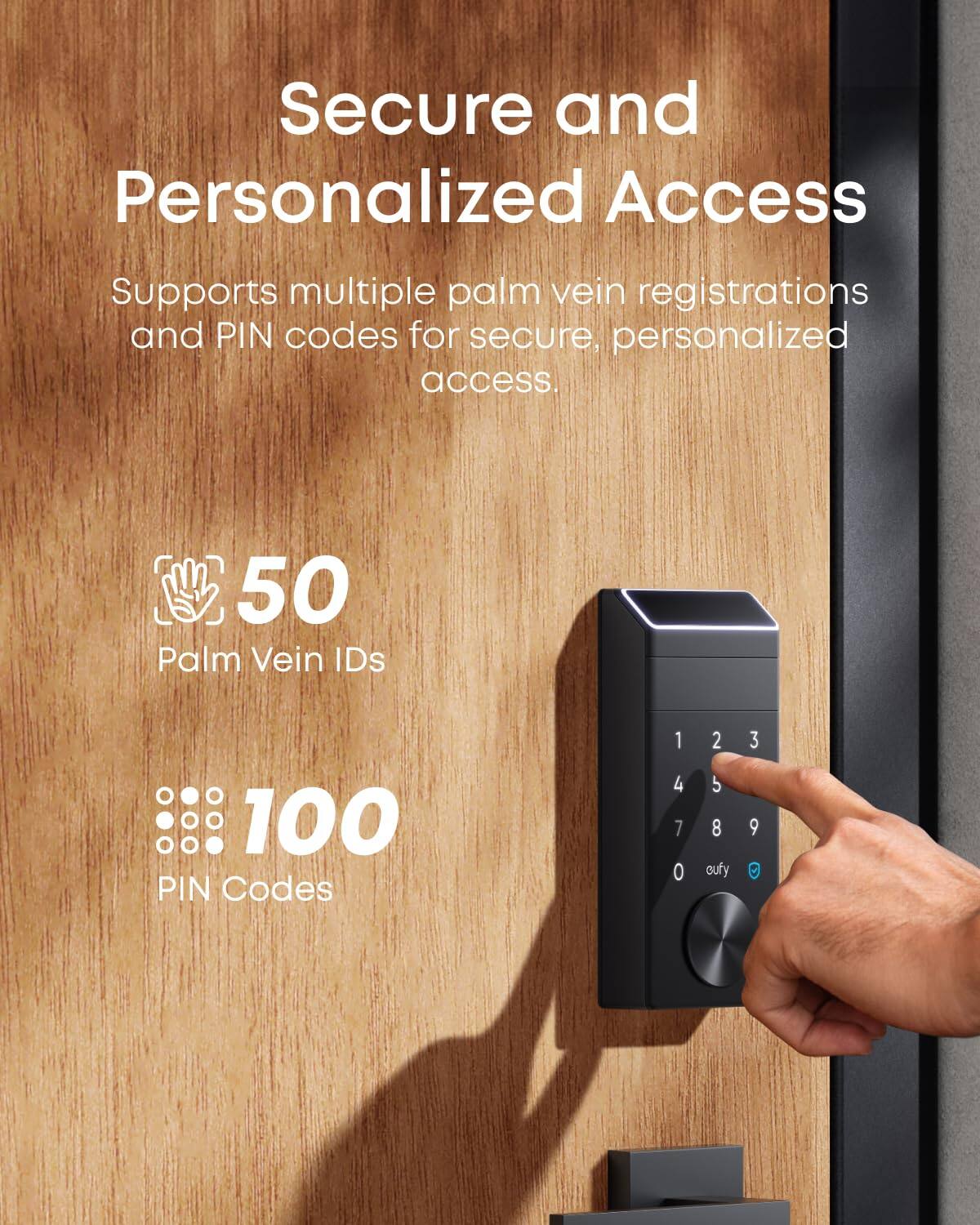 Secure and Personalized Access

Supports multiple palm vein registrations and PIN codes for secure, personalized access.

50 Palm Vein IDs

100 PIN Codes