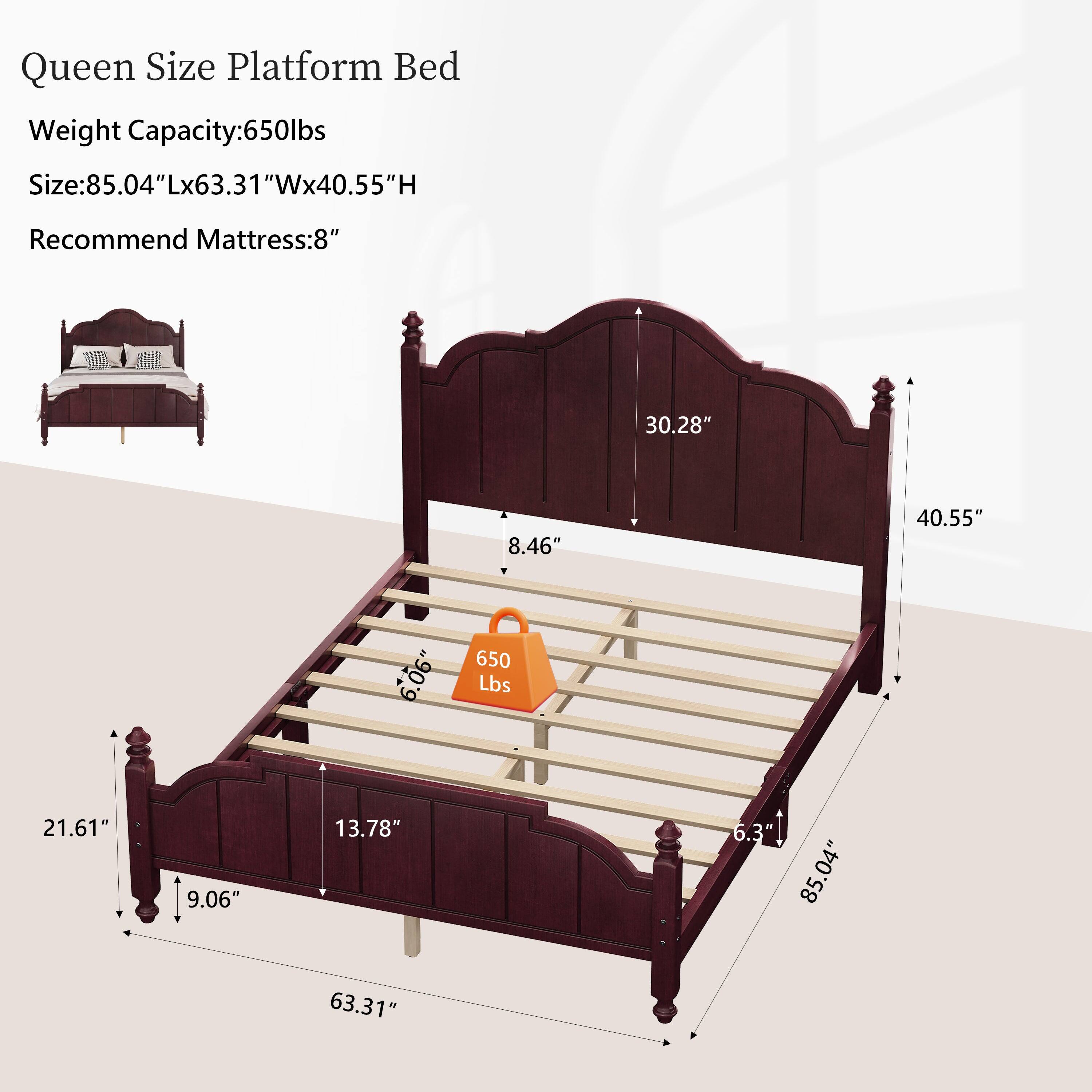 Queen Size Platform Bed  
Weight Capacity: 650lbs  
Size: 85.04"L x 63.31"W x 40.55"H  
Recommend Mattress: 8"  

- 30.28"  
- 40.55"  
- 8.46"  
- 6.06"  
- 21.61"  
- 9.06"  
- 13.78"  
- 6.3"  
- 85.04"  
- 63.31"