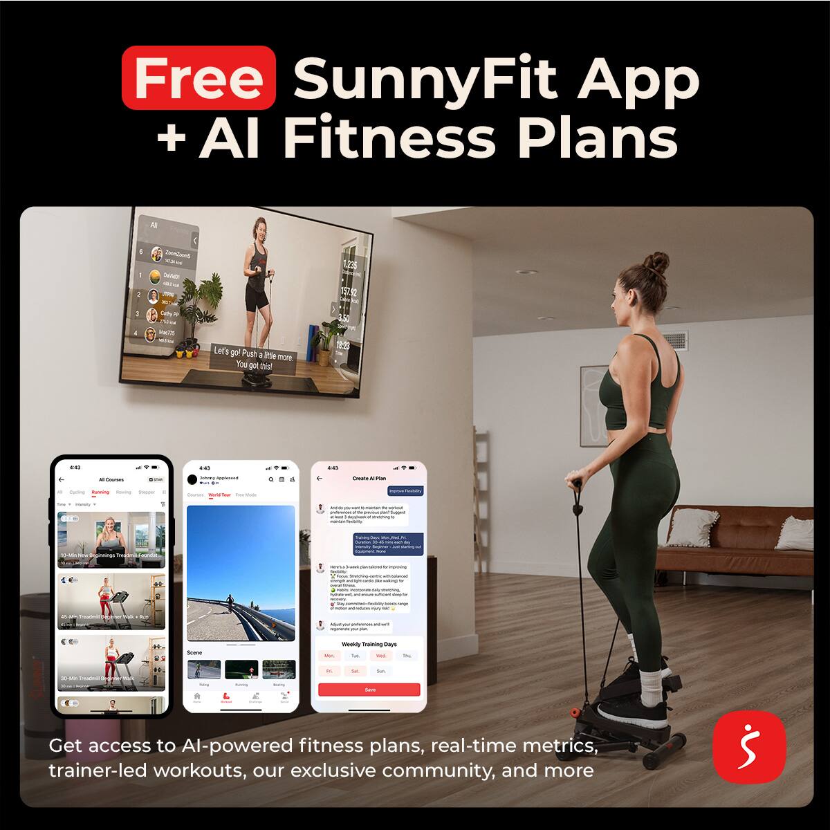 Free SunnyFit App + AI Fitness Plans

Get access to AI-powered fitness plans, real-time metrics, trainer-led workouts, our exclusive community, and more