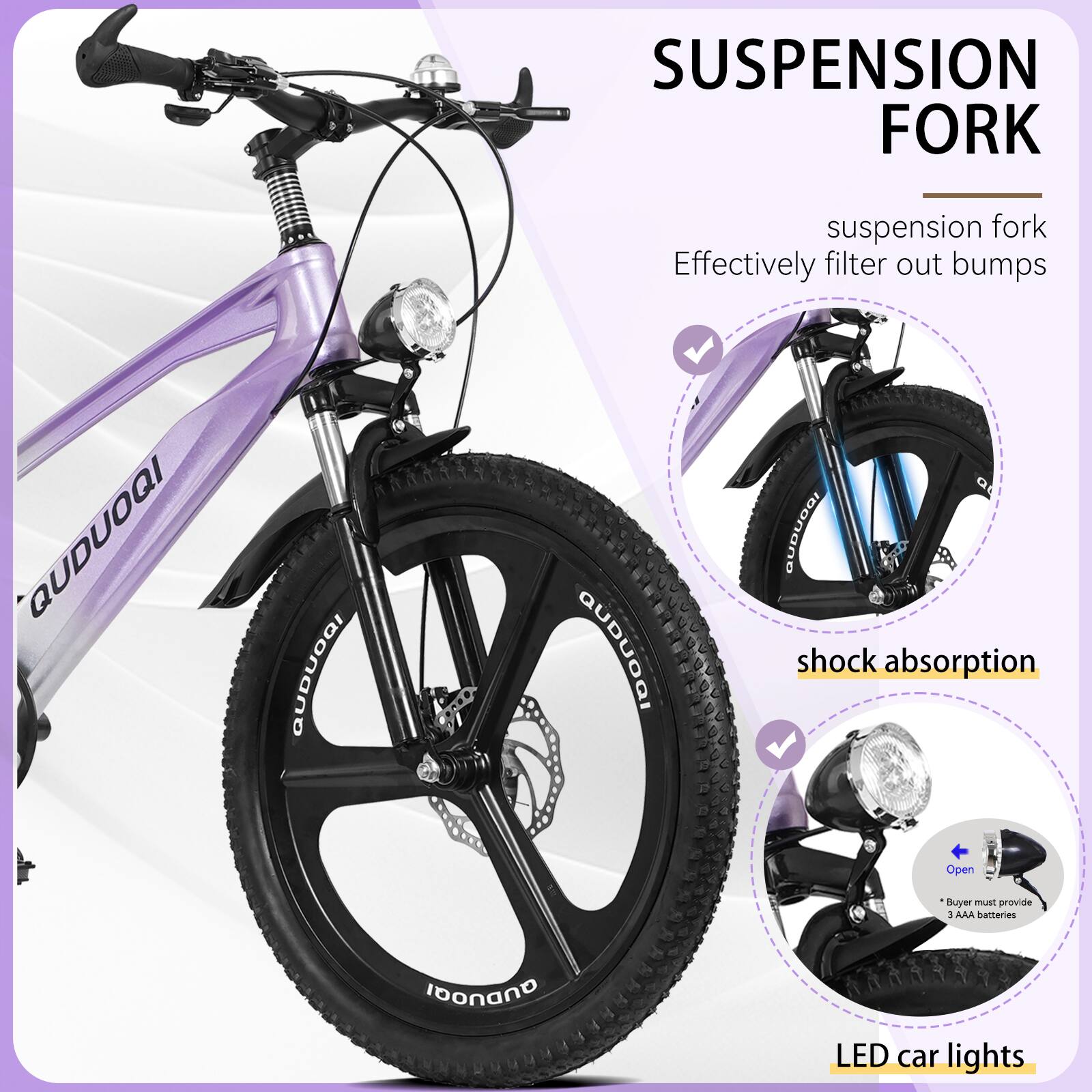 SUSPENSION FORK  
suspension fork  
Effectively filter out bumps  

shock absorption  

LED car lights  

Open Buyer must provide 3 AAA batteries