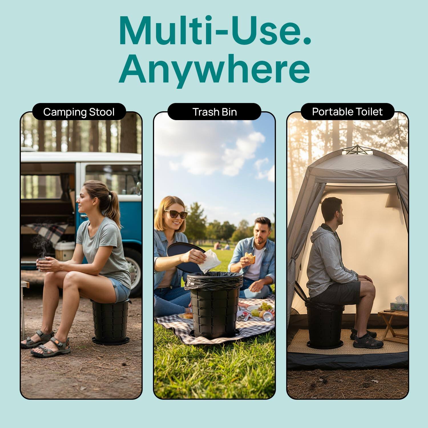 Multi-Use. Anywhere

Camping Stool  
Trash Bin  
Portable Toilet