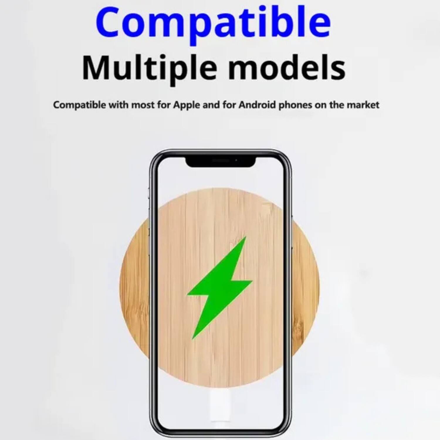 Compatible  
Multiple models  
Compatible with most Apple and Android phones on the market