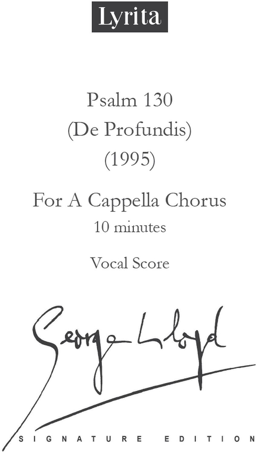 Lyrita

Psalm 130  
(De Profundis)  
(1995)

For A Cappella Chorus  
10 minutes  
Vocal Score

Signature Edition

Song Lloyde