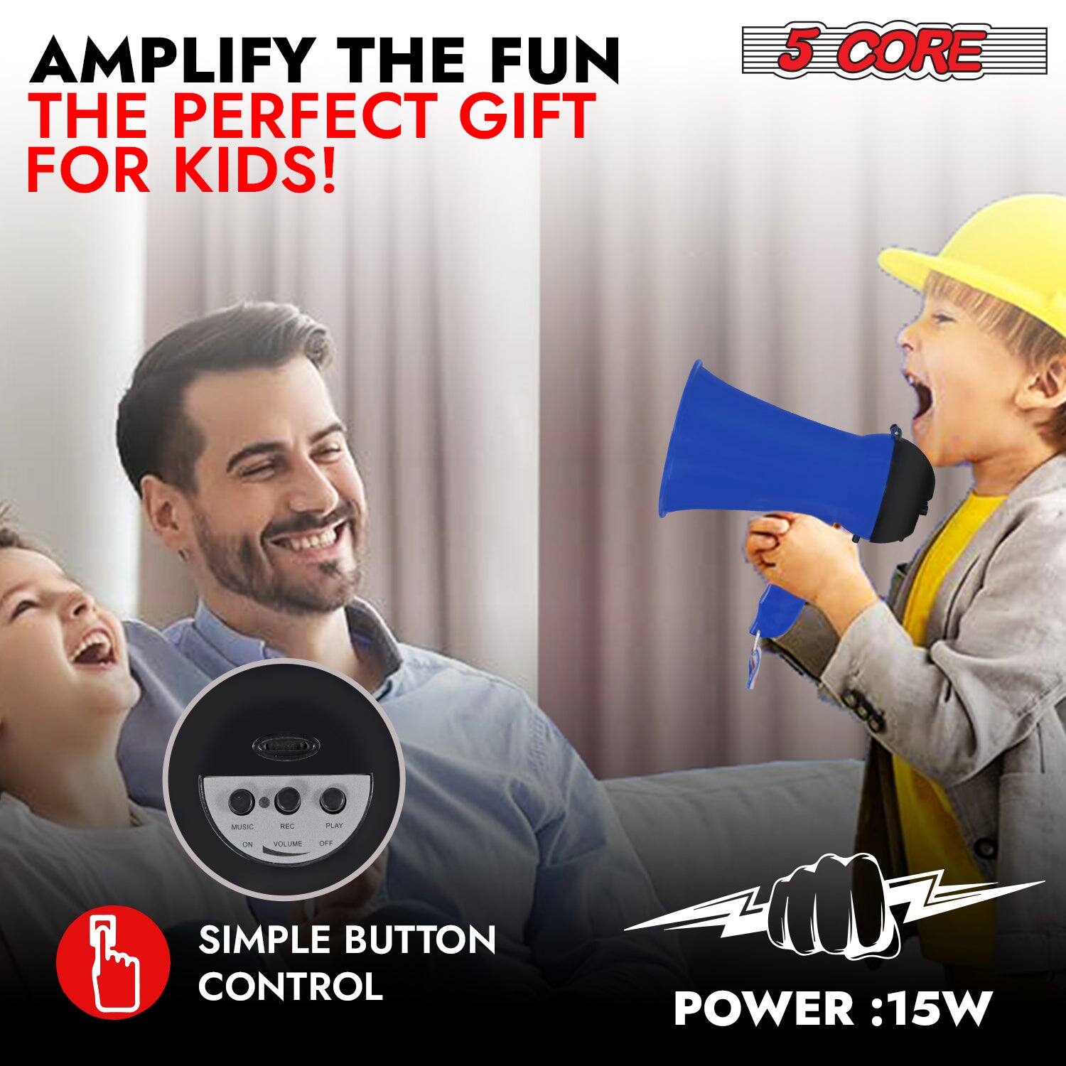 AMPLIFY THE FUN  
THE PERFECT GIFT FOR KIDS!  

5 CORE  

SIMPLE BUTTON CONTROL  

POWER: 15W