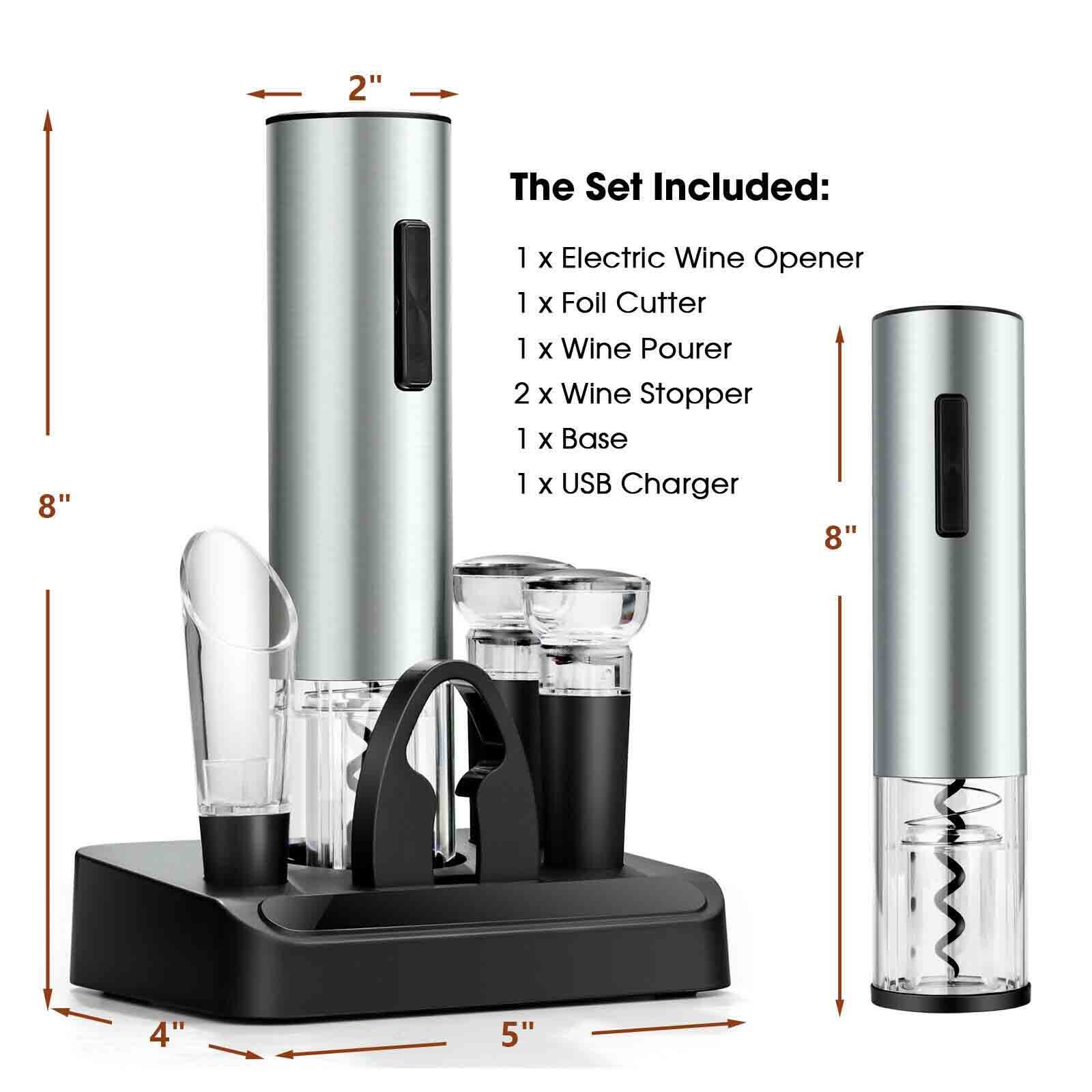 The Set Included:  
1 x Electric Wine Opener  
1 x Foil Cutter  
1 x Wine Pourer  
2 x Wine Stopper  
1 x Base  
1 x USB Charger  

Dimensions:  
Height: 8"  
Width: 5"  
Depth: 4"  
Diameter: 2"