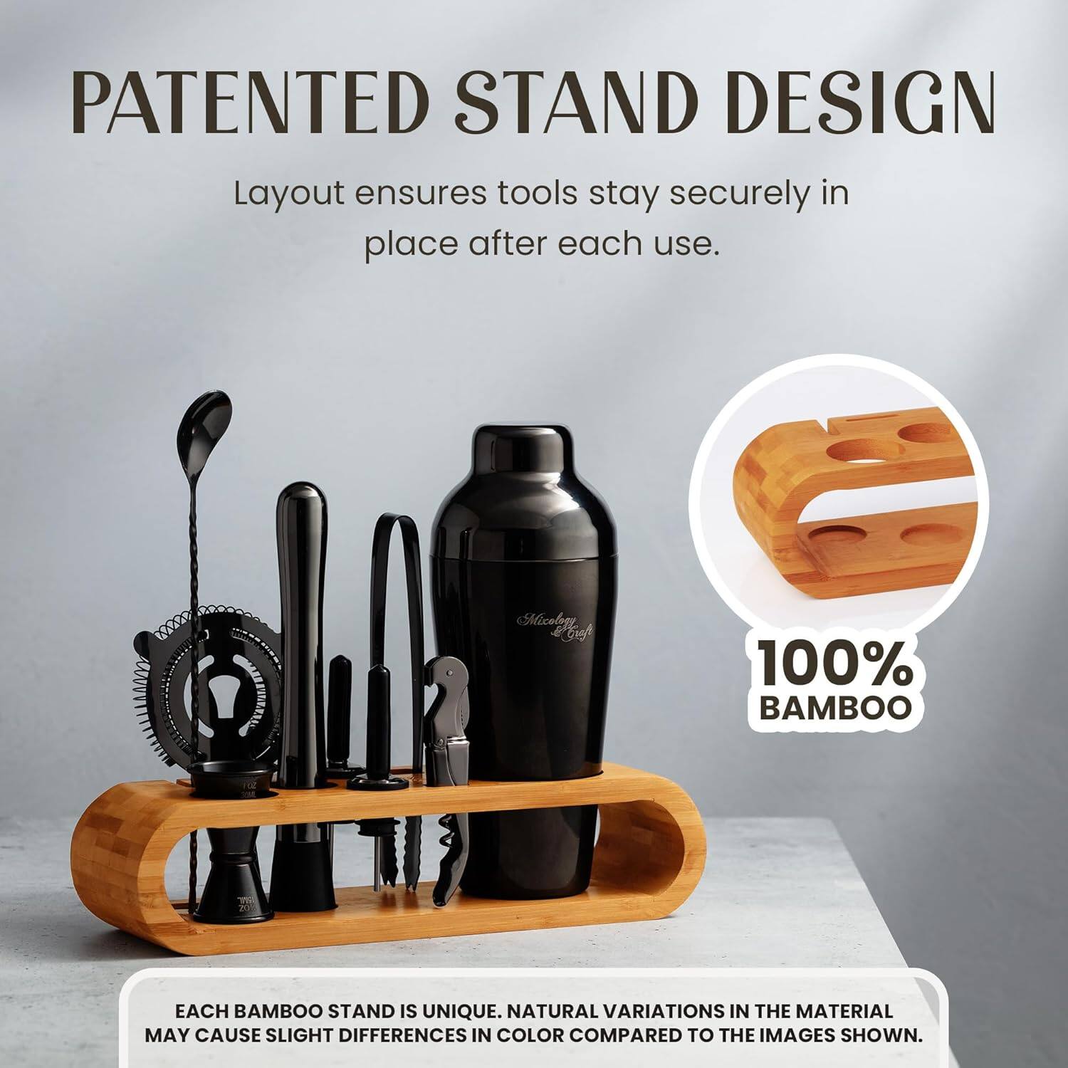 PATENTED STAND DESIGN  
Layout ensures tools stay securely in place after each use.  

100% BAMBOO  

EACH BAMBOO STAND IS UNIQUE. NATURAL VARIATIONS IN THE MATERIAL MAY CAUSE SLIGHT DIFFERENCES IN COLOR COMPARED TO THE IMAGES SHOWN.