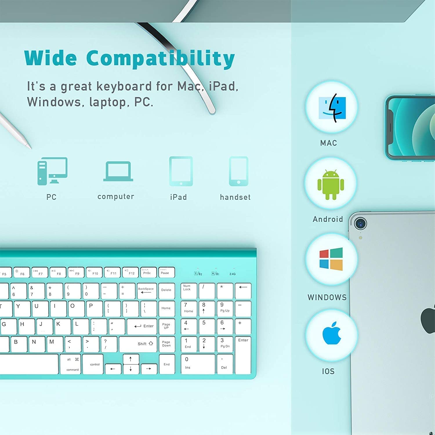 Wide Compatibility

It's a great keyboard for Mac, iPad, Windows, laptop, PC.

PC computer iPad handset

MAC Android WINDOWS IOS