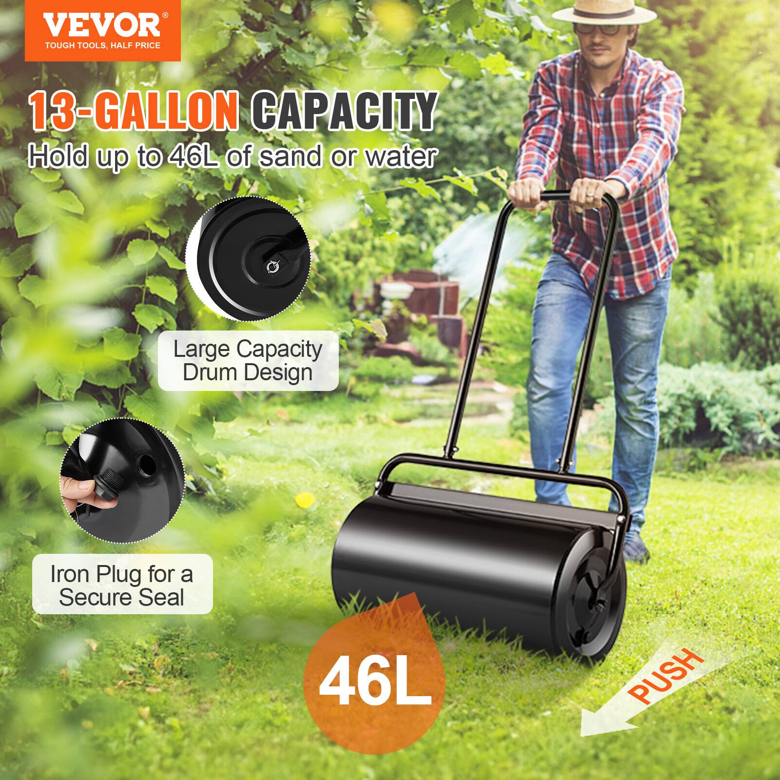 VEVOR  
TOUGH TOOLS, HALF PRICE  

13-GALLON CAPACITY  
Hold up to 46L of sand or water  

Large Capacity Drum Design  

Iron Plug for a Secure Seal  

46L  

PUSH