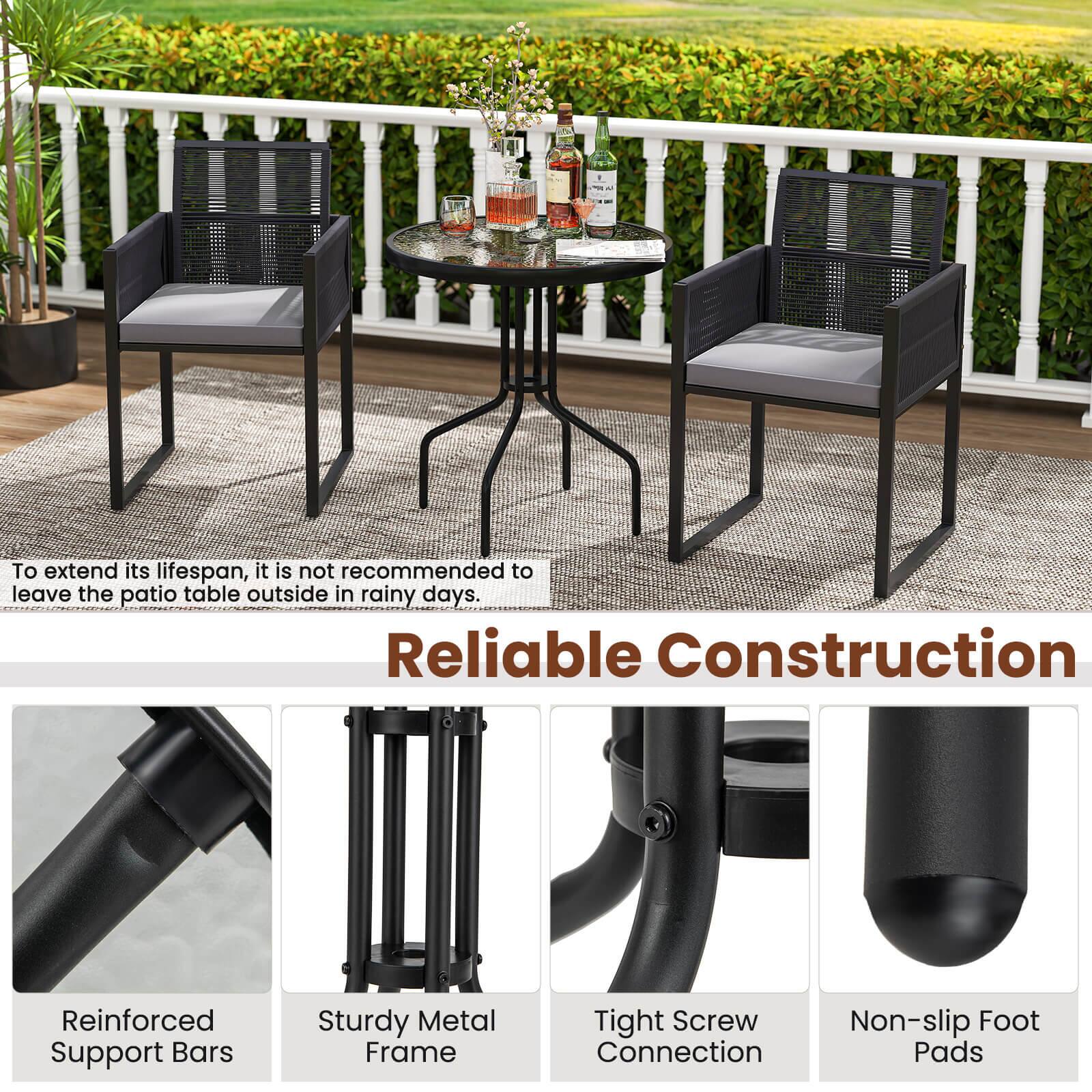 Reliable Construction
Reinforced Support Bars
Sturdy Metal Frame
Tight Screw Connection
Non-slip Foot Pads

To extend its lifespan, it is not recommended to leave the patio table outside in rainy days.