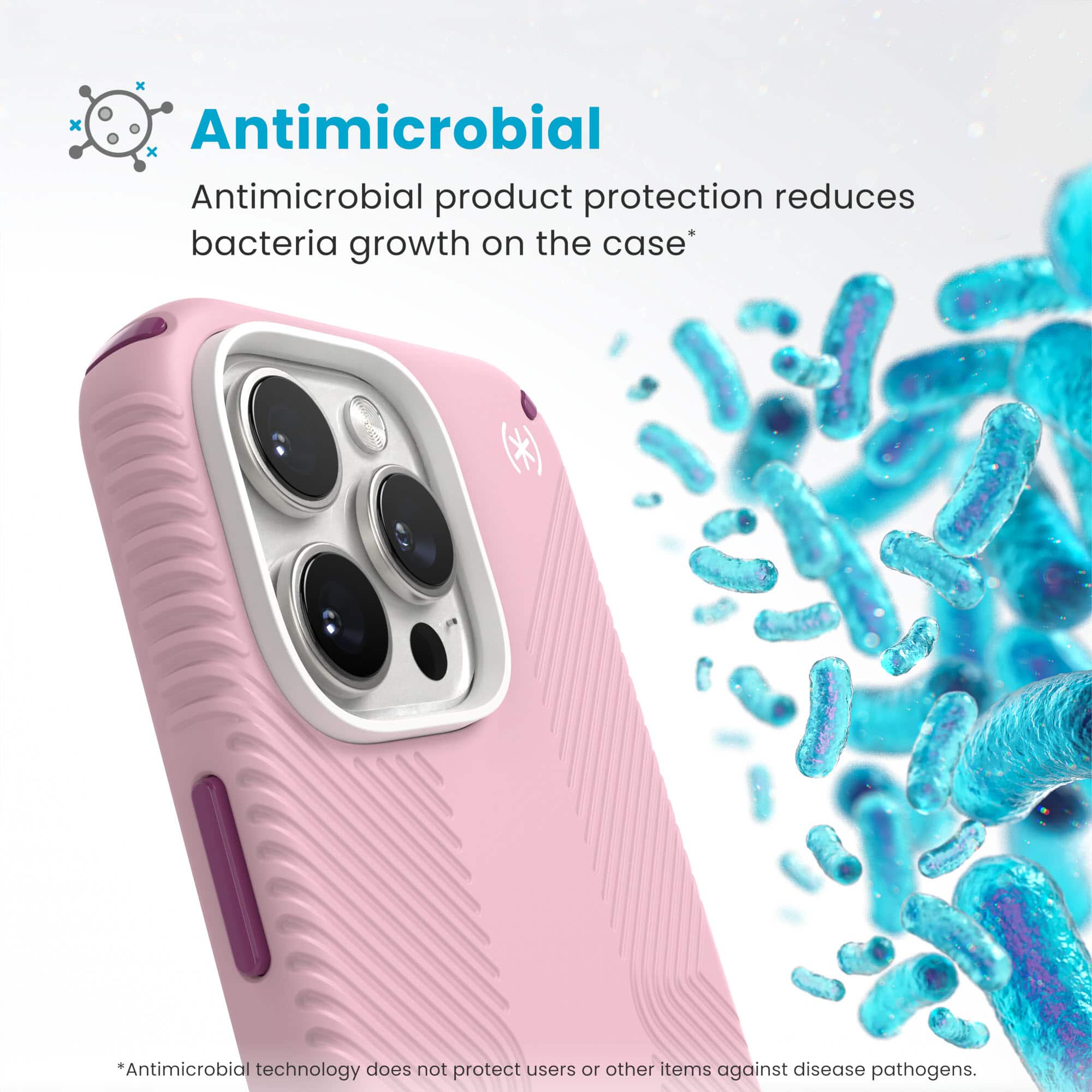 Antimicrobial product protection reduces bacteria growth on the case. Antimicrobial technology does not protect users from other items against disease pathogens.