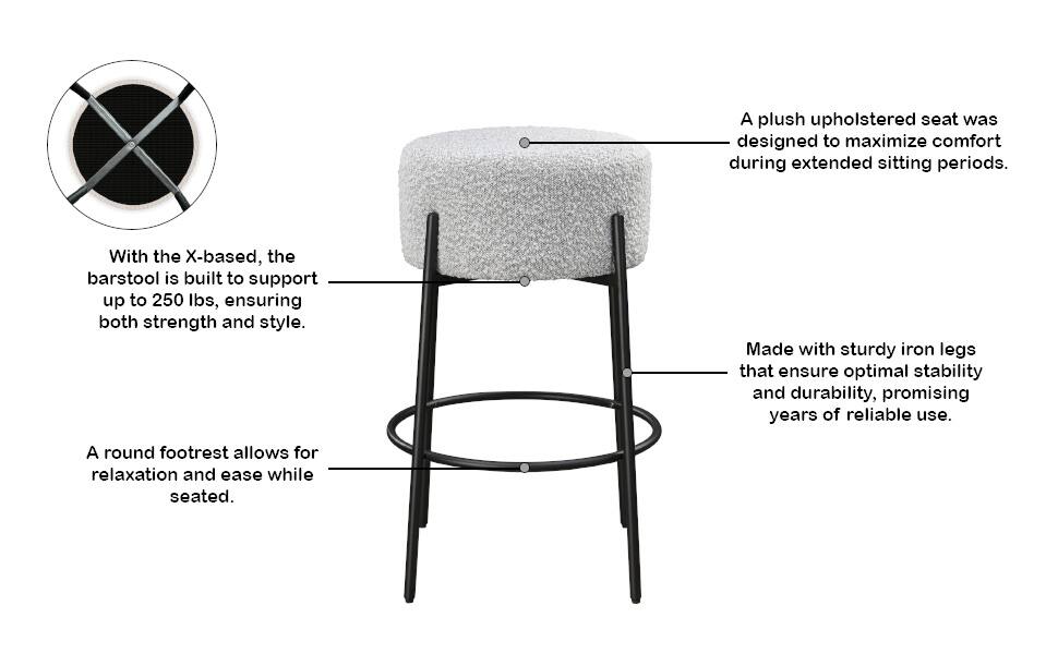 A plush upholstered seat was designed to maximize comfort during extended sitting periods. With the X-based, the barstool is built to support up to 250 lbs, ensuring both strength and style. Made with sturdy iron legs that ensure optimal stability and durability, promising years of reliable use. A round footrest allows for relaxation and ease while seated.