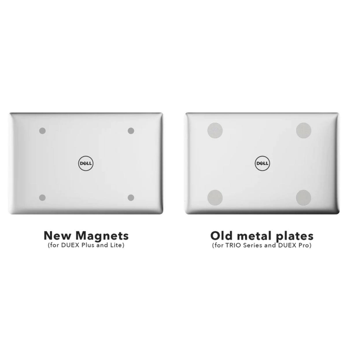 DELL

New Magnets (for DUEX Plus and Lite)

Old metal plates (for TRIO Series and DUEX Pro)