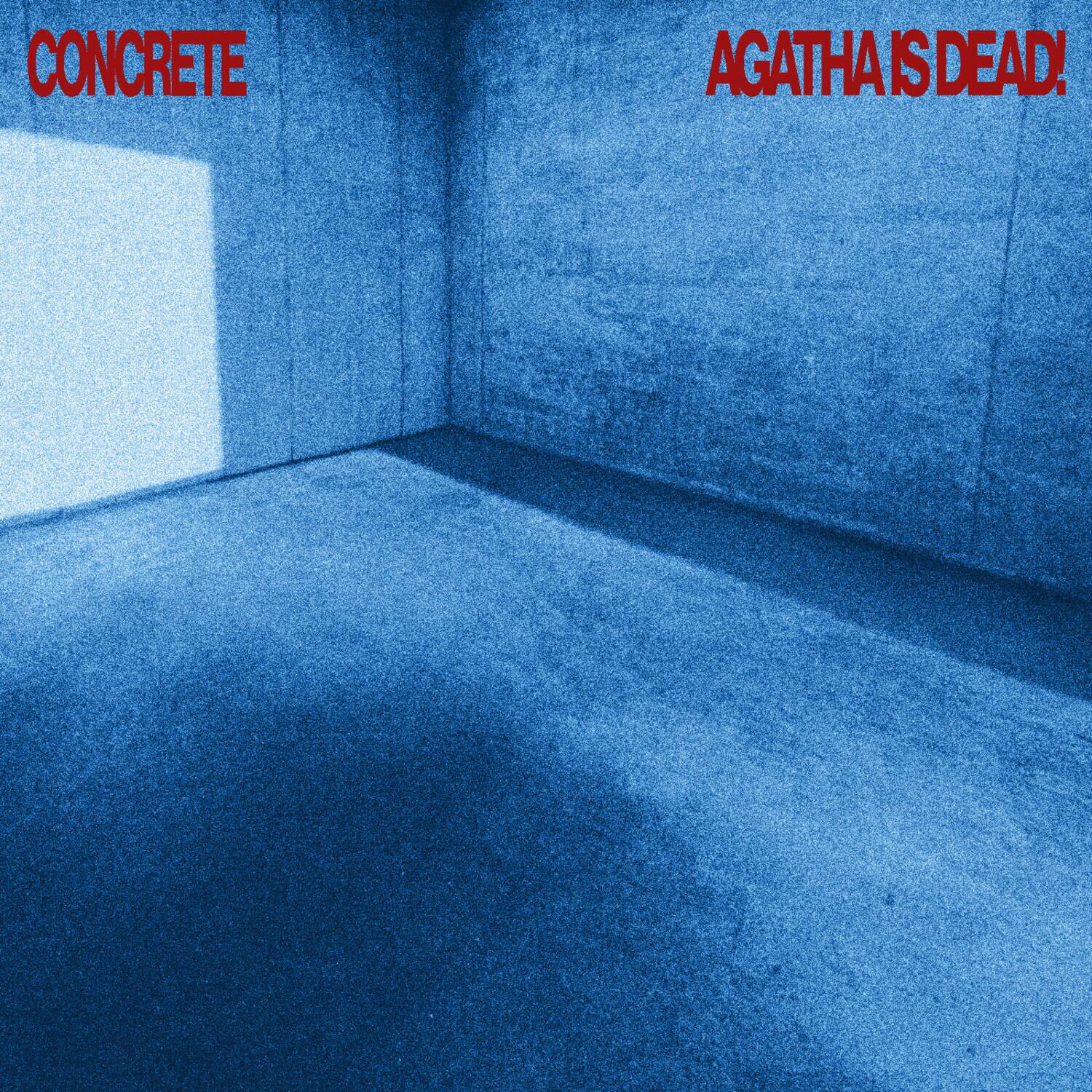 CONCRETE  
AGATHA IS DEAD!