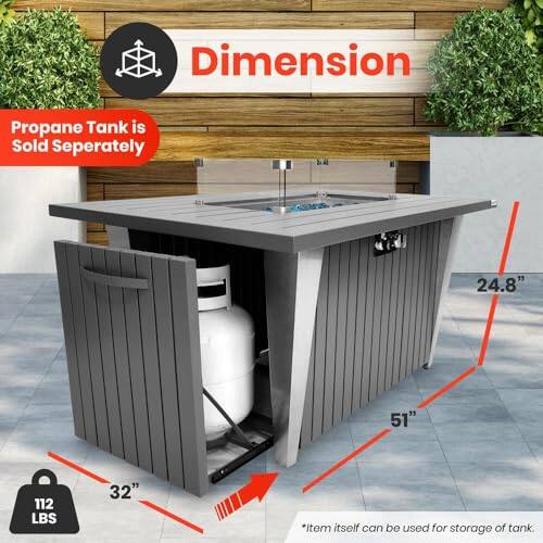 Dimension  
Propane Tank is Sold Separately  

24.8"  
51"  
112 LBS  
32"  

*Item itself can be used for storage of tank.