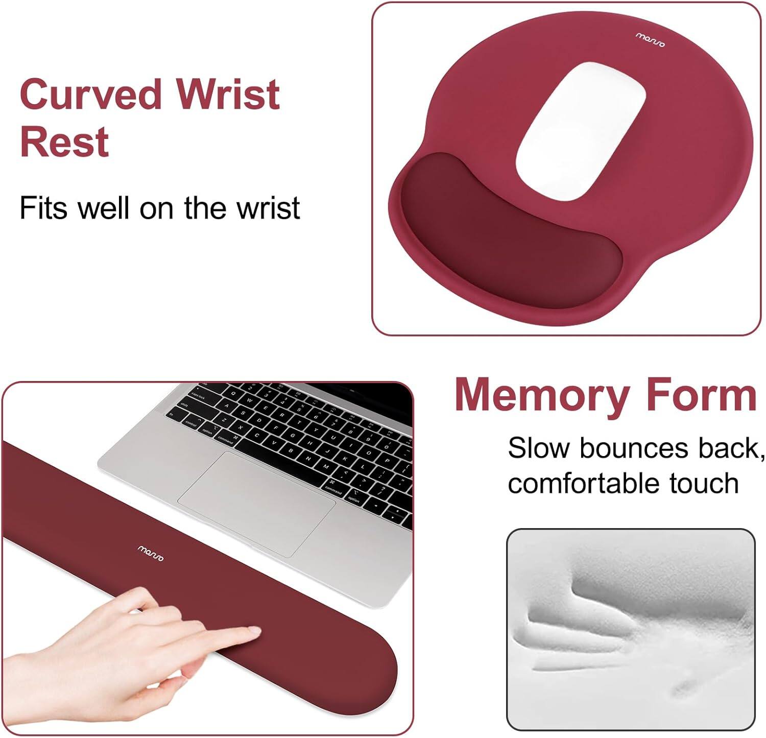 Curved Wrist Rest  
Fits well on the wrist  

Memory Form  
Slow bounces back, comfortable touch